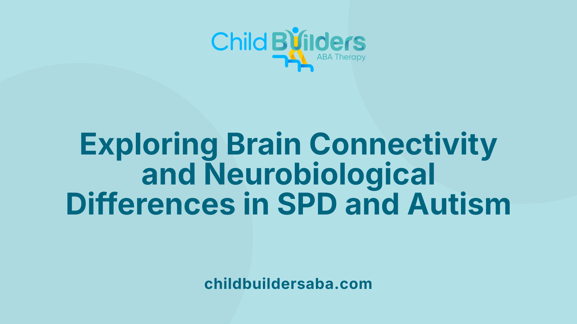 Exploring Brain Connectivity and Neurobiological Differences in SPD and Autism