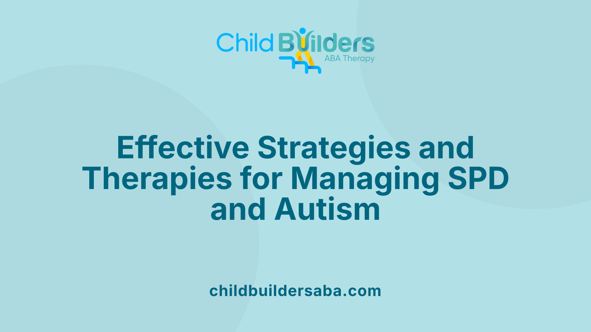 Effective Strategies and Therapies for Managing SPD and Autism