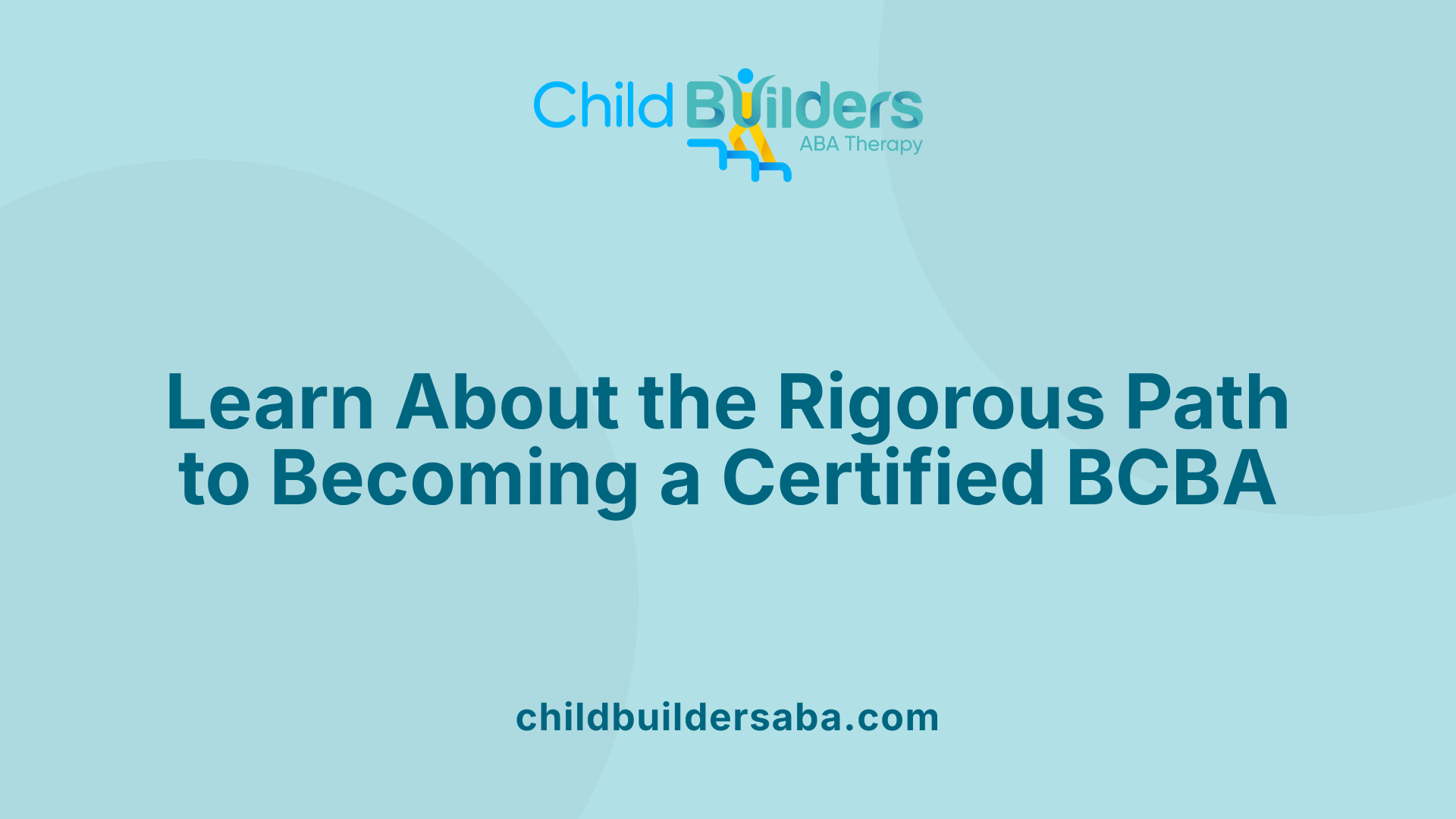 Learn About the Rigorous Path to Becoming a Certified BCBA