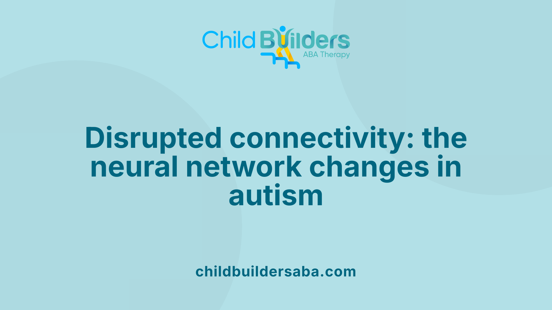 Disrupted connectivity: the neural network changes in autism