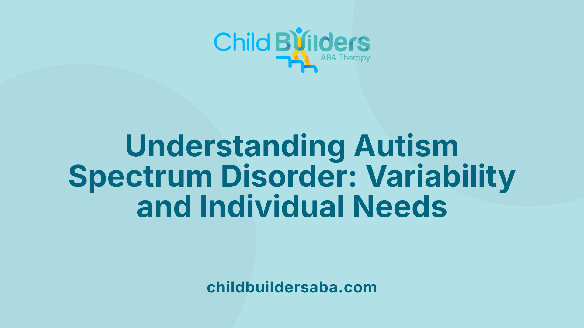 Understanding Autism Spectrum Disorder: Variability and Individual Needs