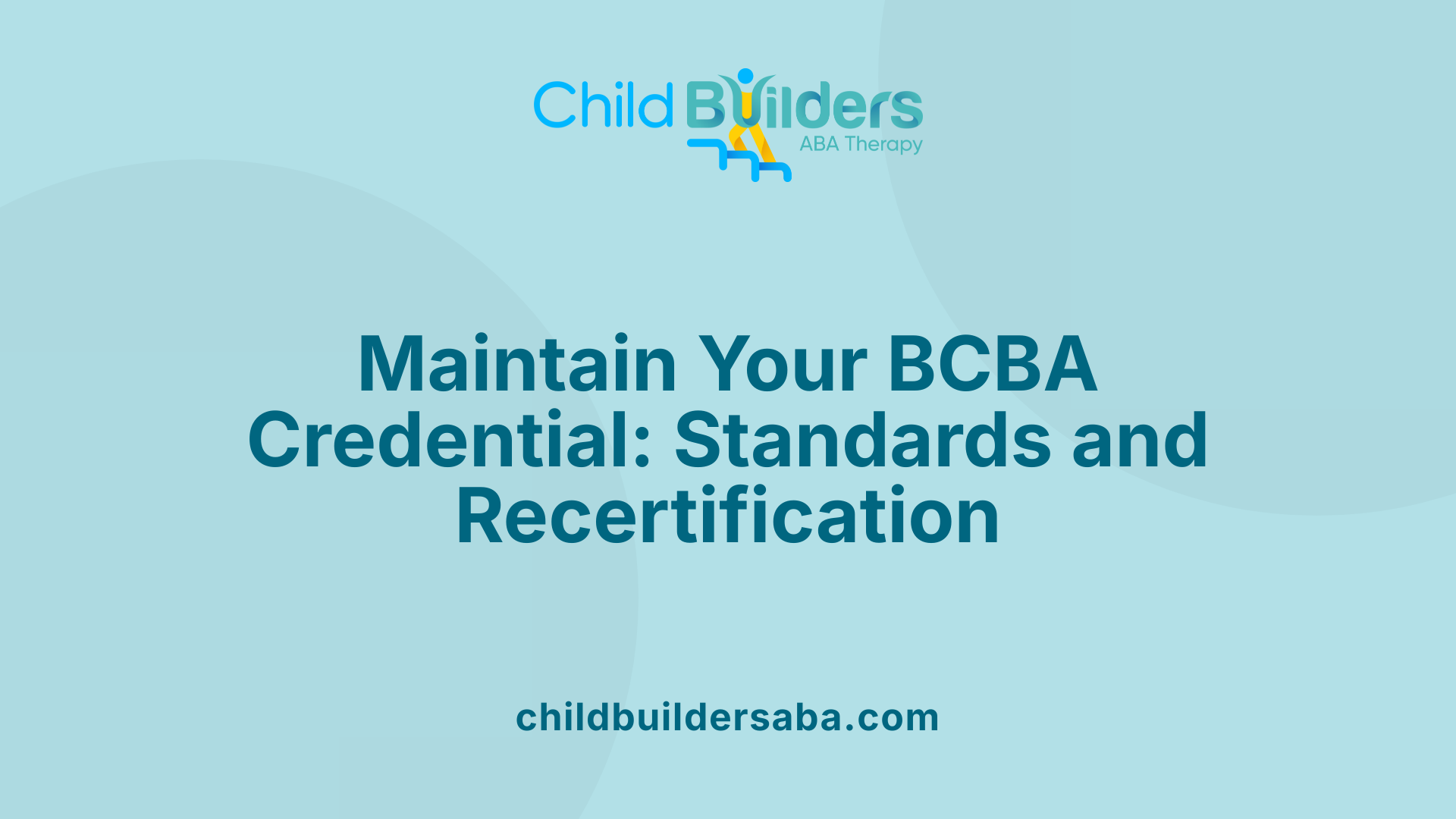 Maintain Your BCBA Credential: Standards and Recertification