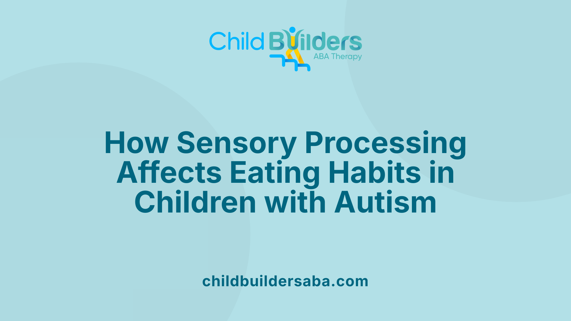 How Sensory Processing Affects Eating Habits in Children with Autism