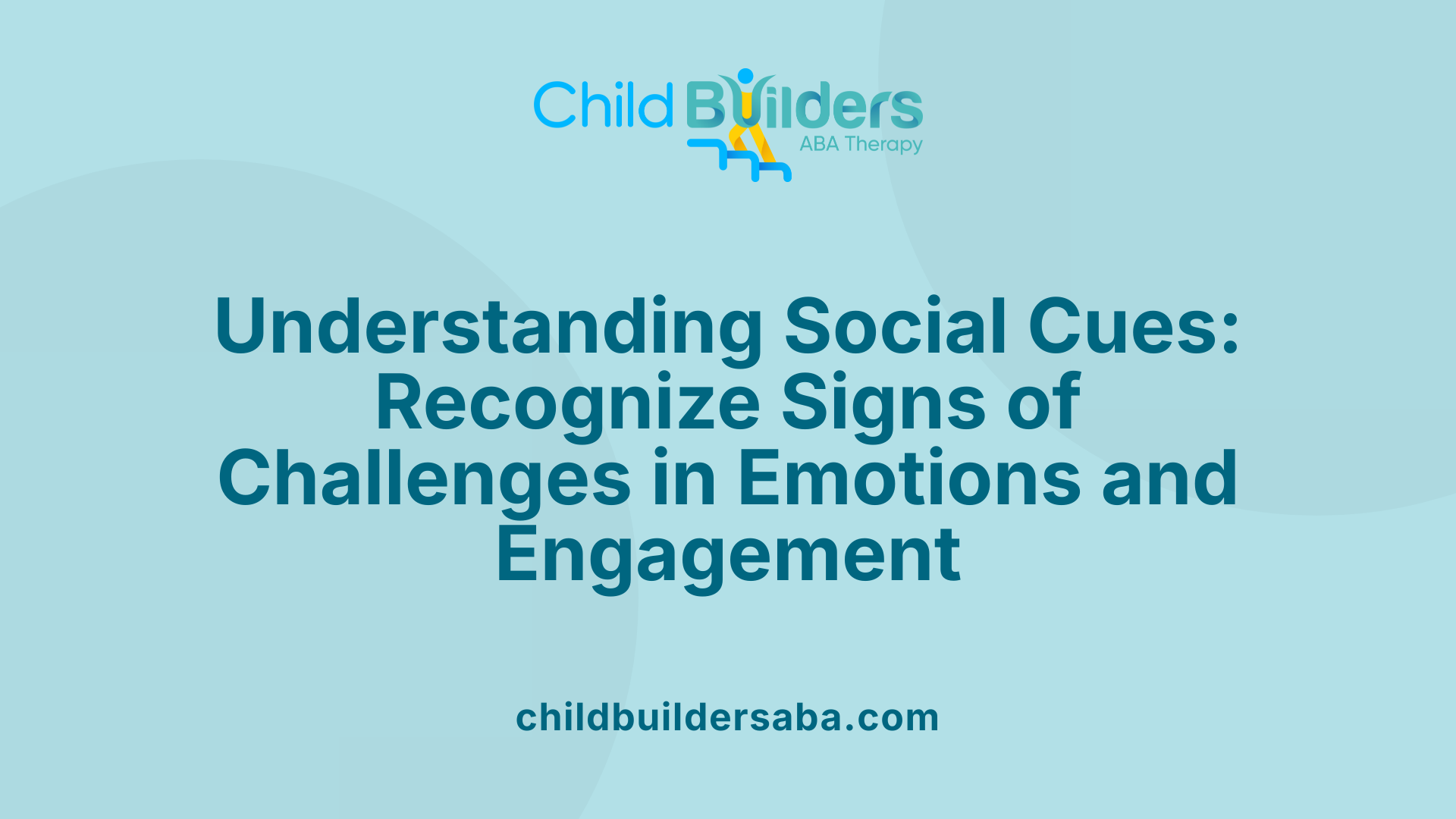 Understanding Social Cues: Recognize Signs of Challenges in Emotions and Engagement