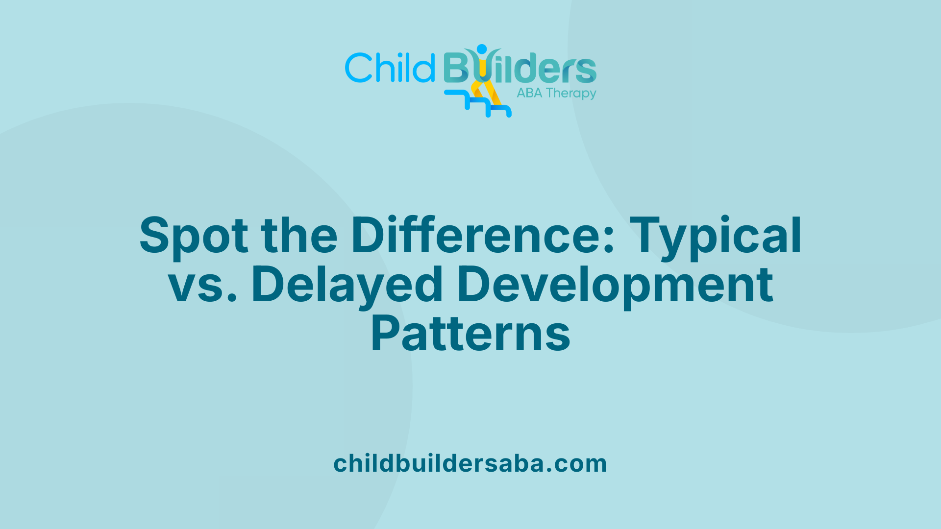 Spot the Difference: Typical vs. Delayed Development Patterns
