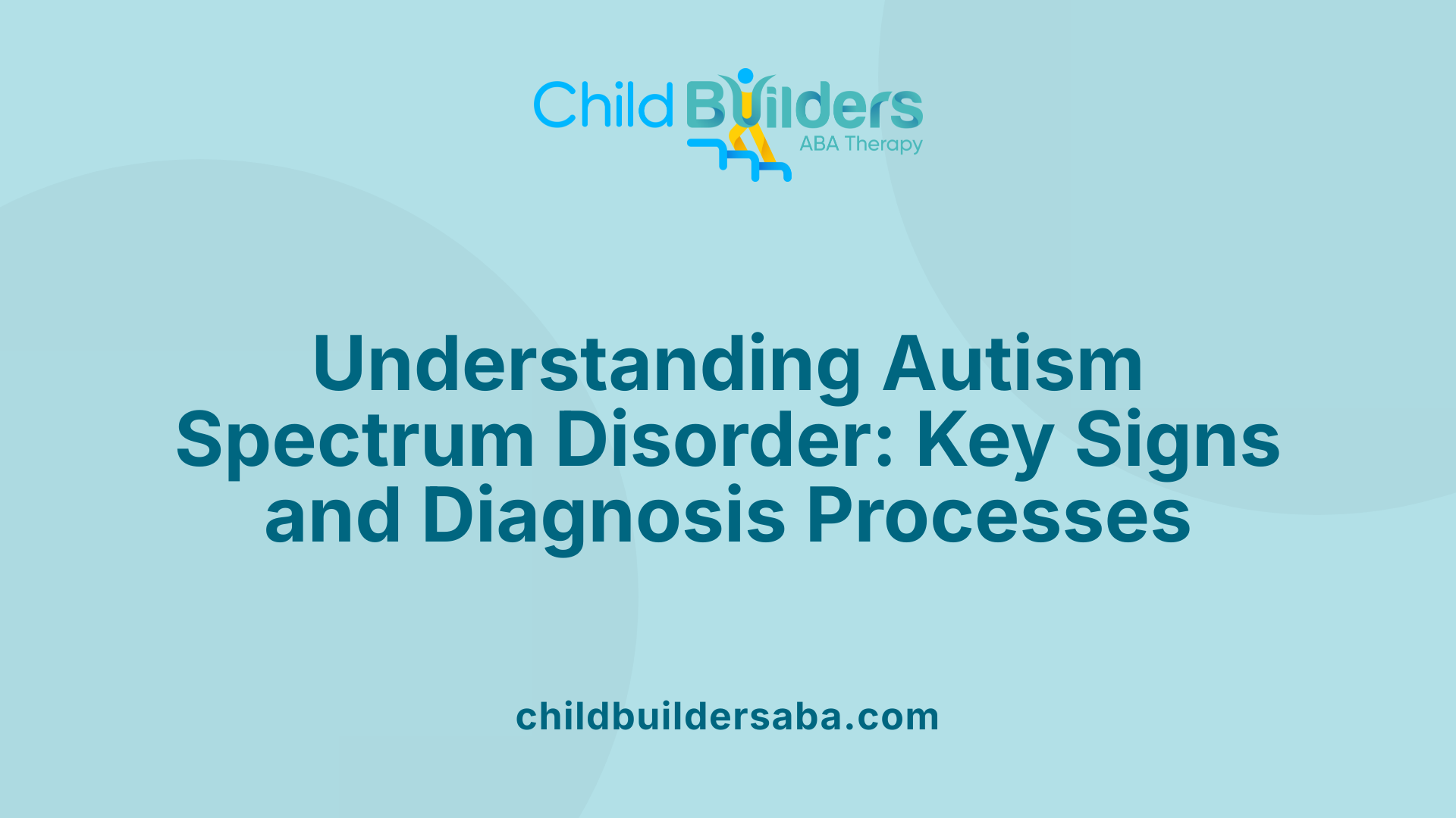 Understanding Autism Spectrum Disorder: Key Signs and Diagnosis Processes