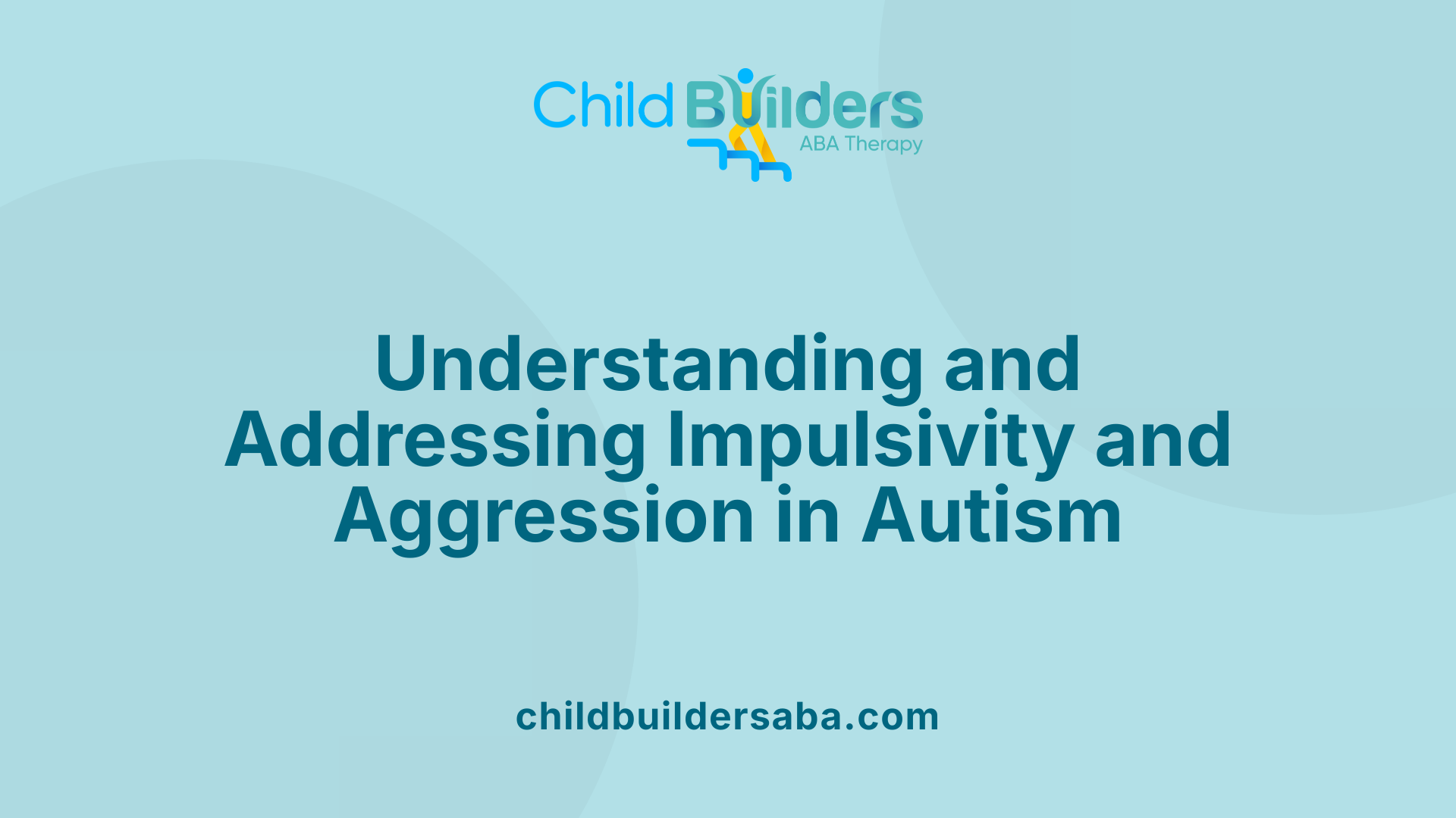 Understanding and Addressing Impulsivity and Aggression in Autism