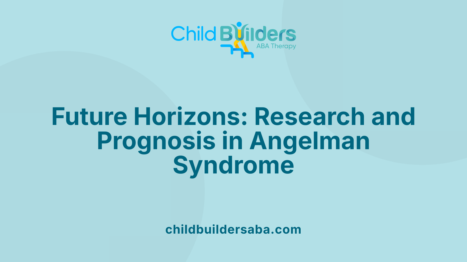 Future Horizons: Research and Prognosis in Angelman Syndrome