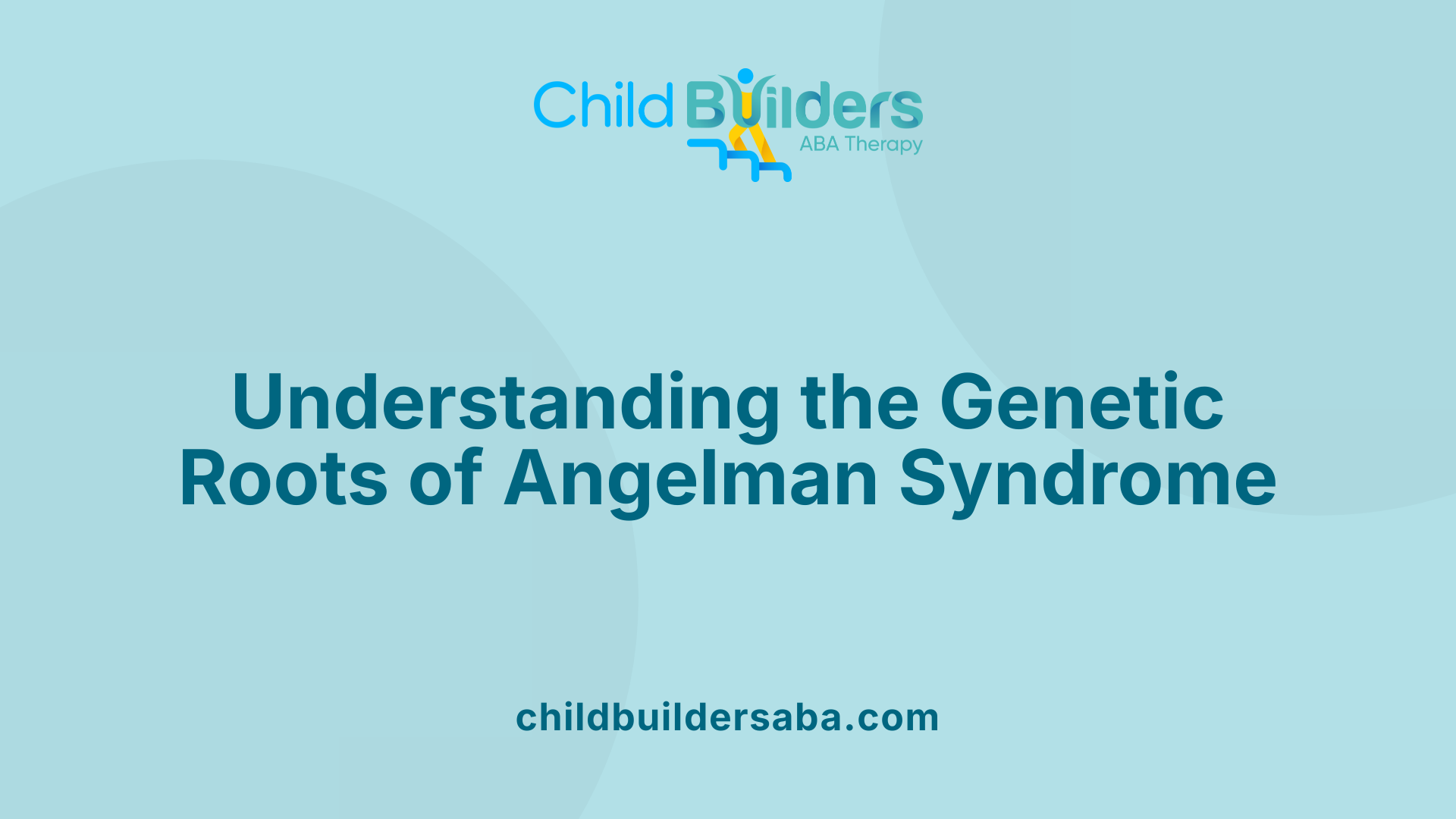 Understanding the Genetic Roots of Angelman Syndrome