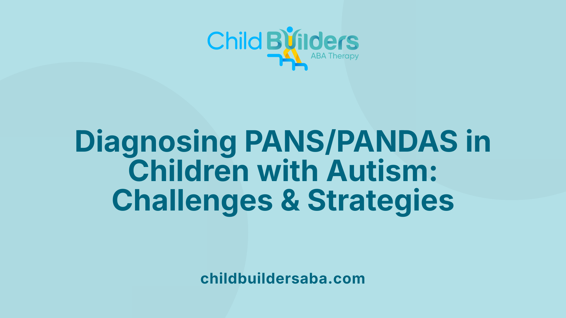 Diagnosing PANS/PANDAS in Children with Autism: Challenges &amp; Strategies
