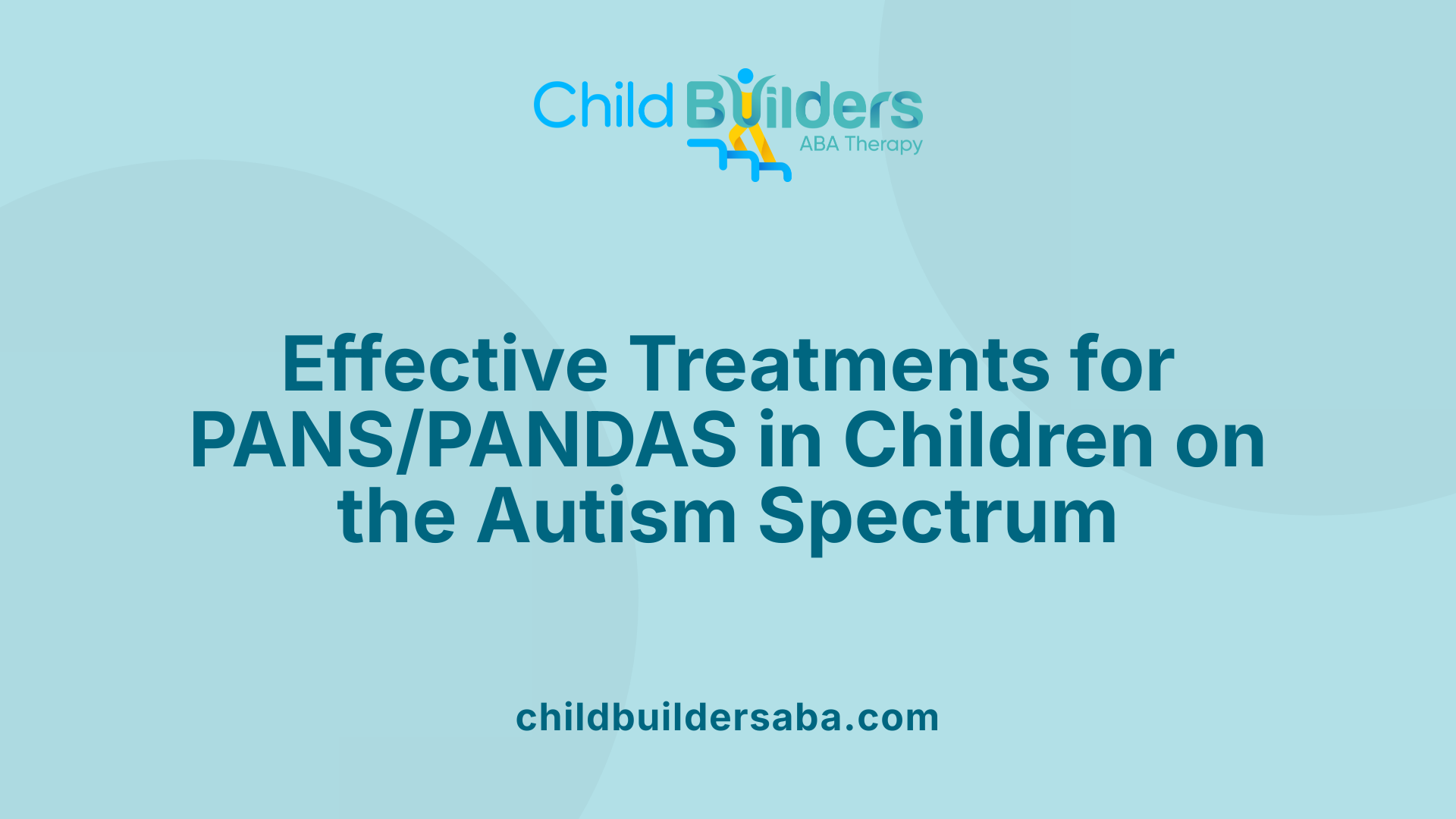 Effective Treatments for PANS/PANDAS in Children on the Autism Spectrum
