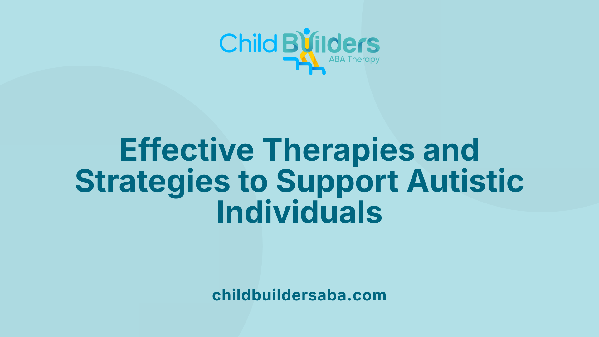 Effective Therapies and Strategies to Support Autistic Individuals