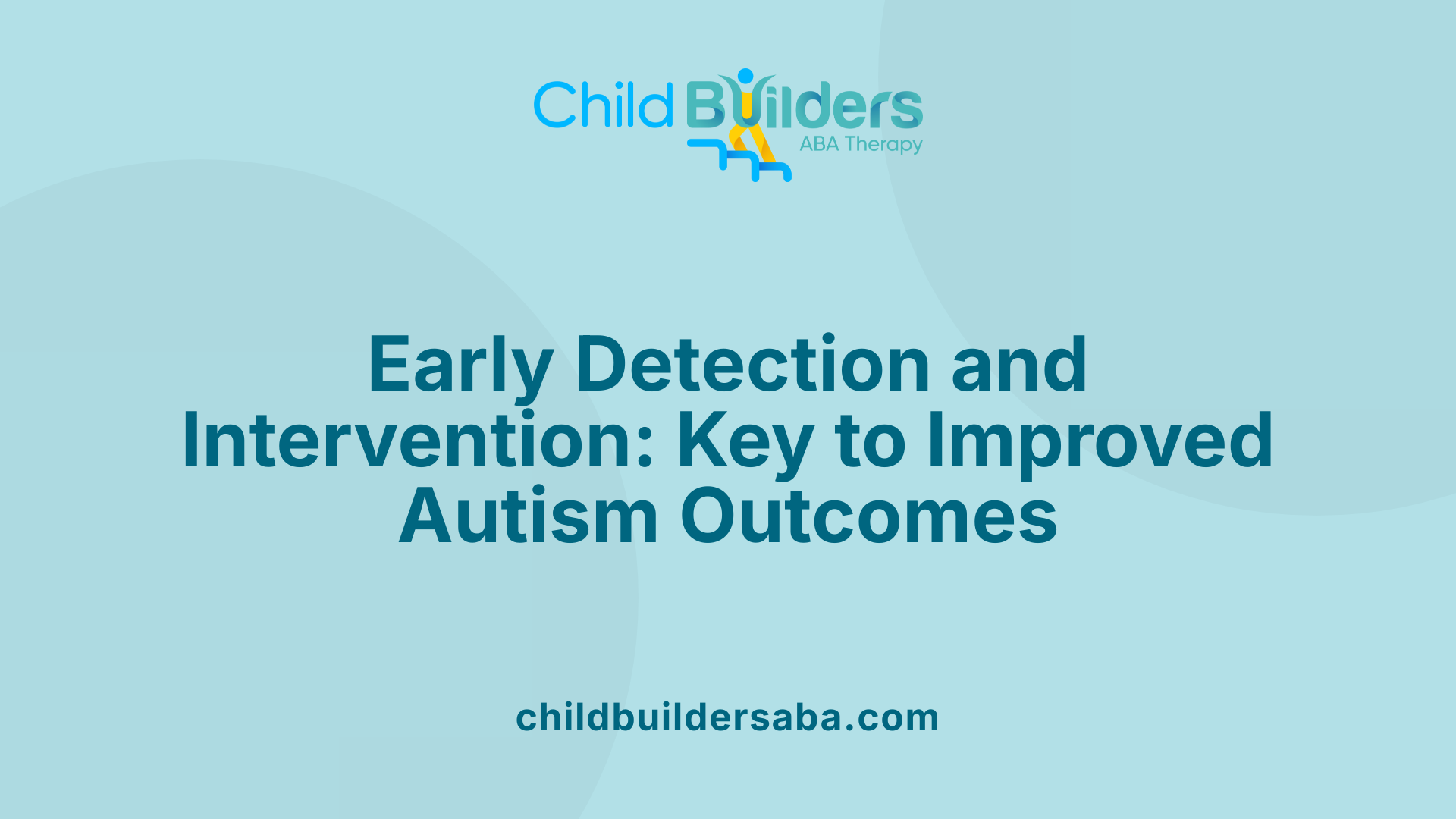 Early Detection and Intervention: Key to Improved Autism Outcomes