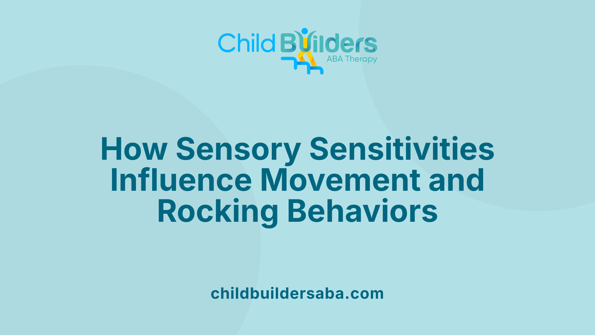 How Sensory Sensitivities Influence Movement and Rocking Behaviors