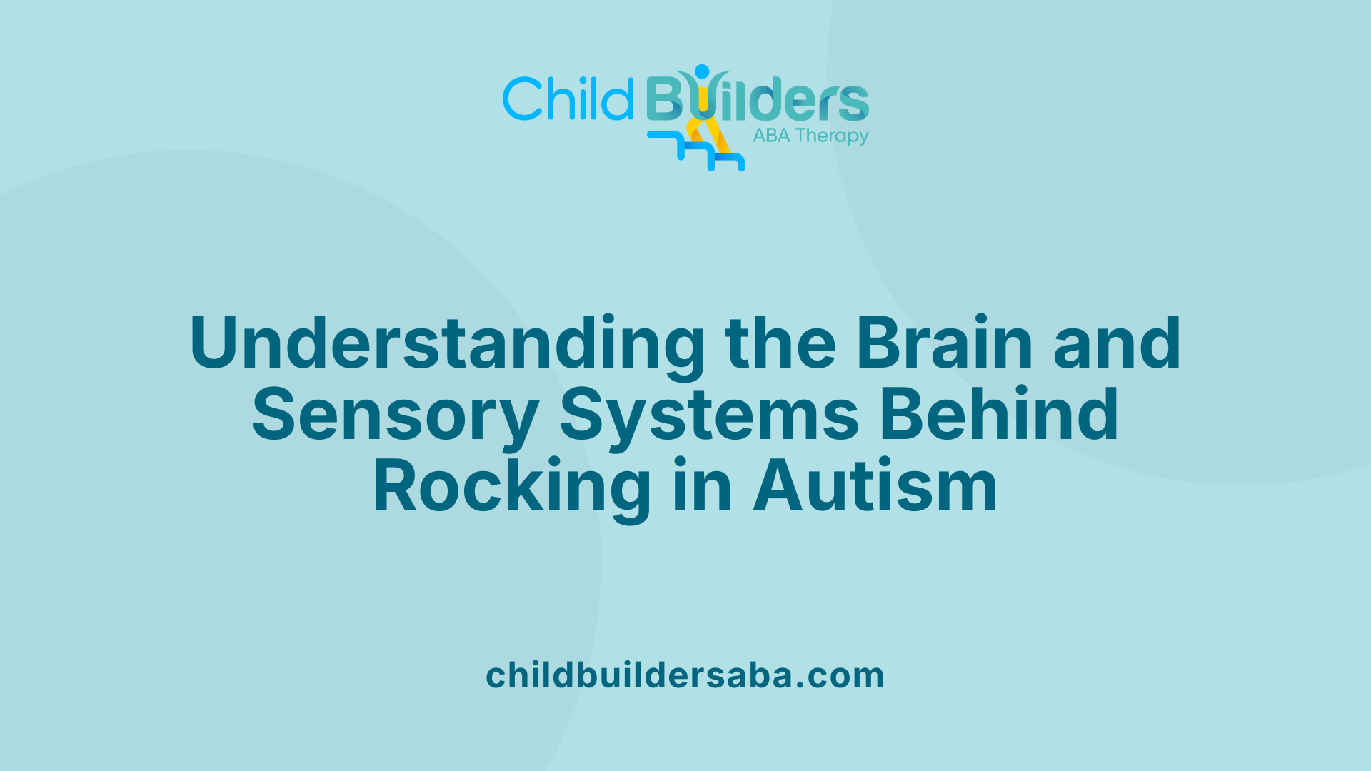 Understanding the Brain and Sensory Systems Behind Rocking in Autism