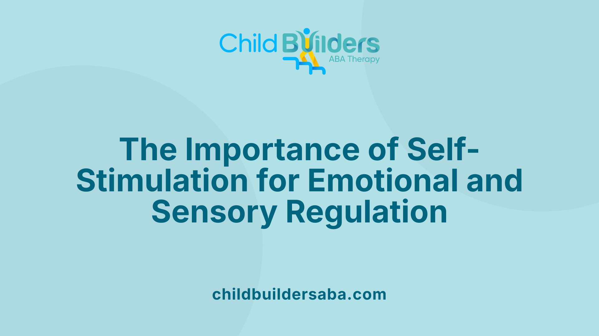 The Importance of Self-Stimulation for Emotional and Sensory Regulation