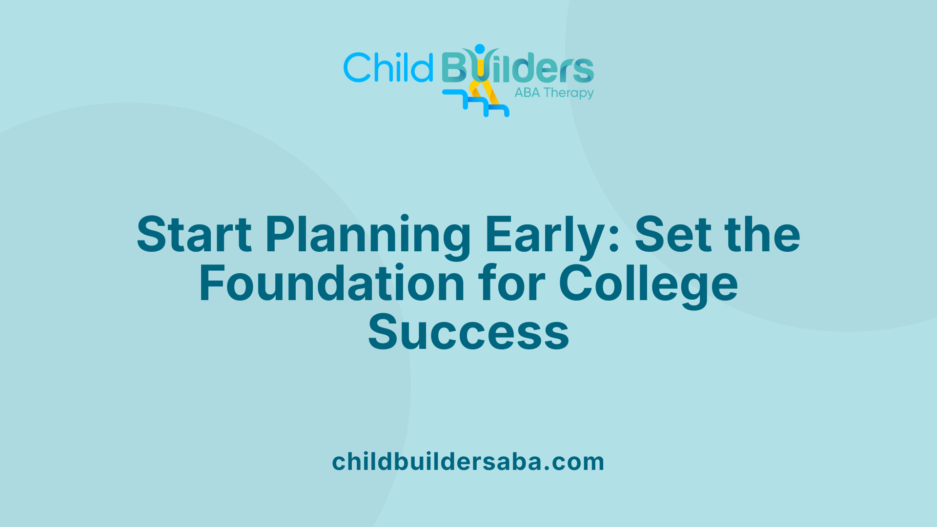 Start Planning Early: Set the Foundation for College Success