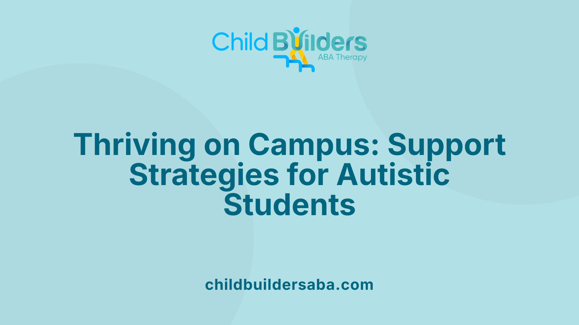 Thriving on Campus: Support Strategies for Autistic Students