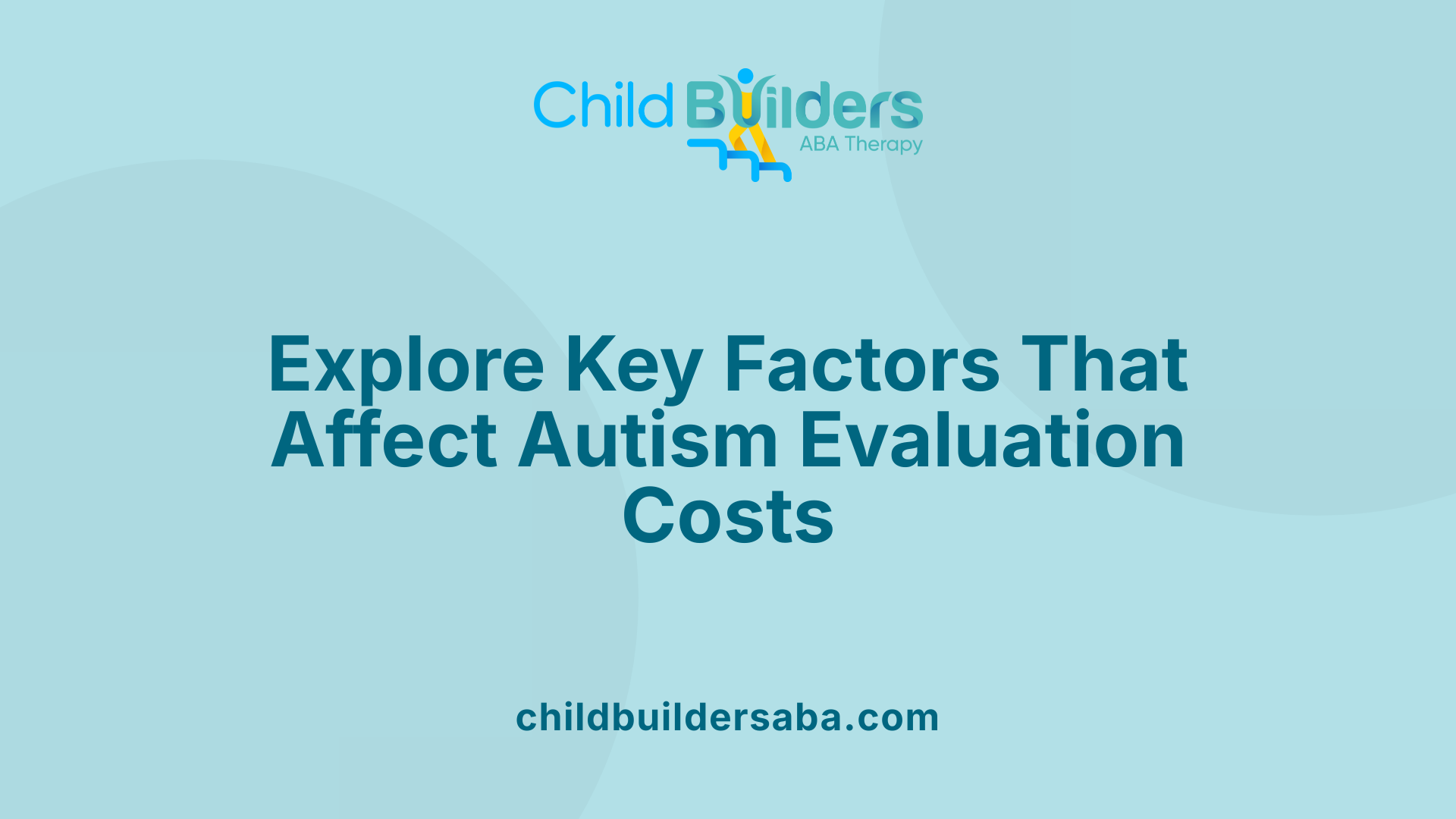 Explore Key Factors That Affect Autism Evaluation Costs