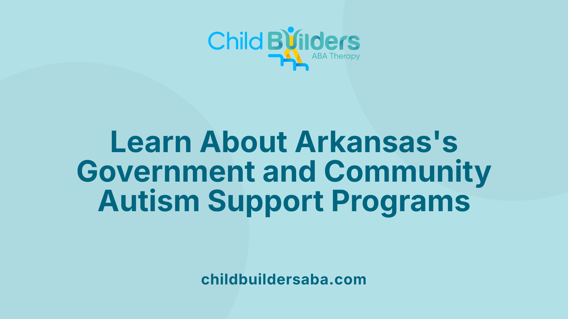 Learn About Arkansas's Government and Community Autism Support Programs