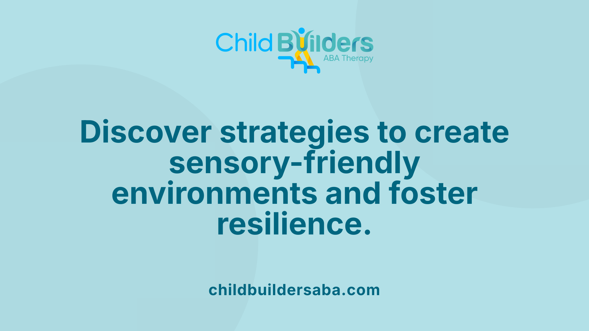 Discover strategies to create sensory-friendly environments and foster resilience.