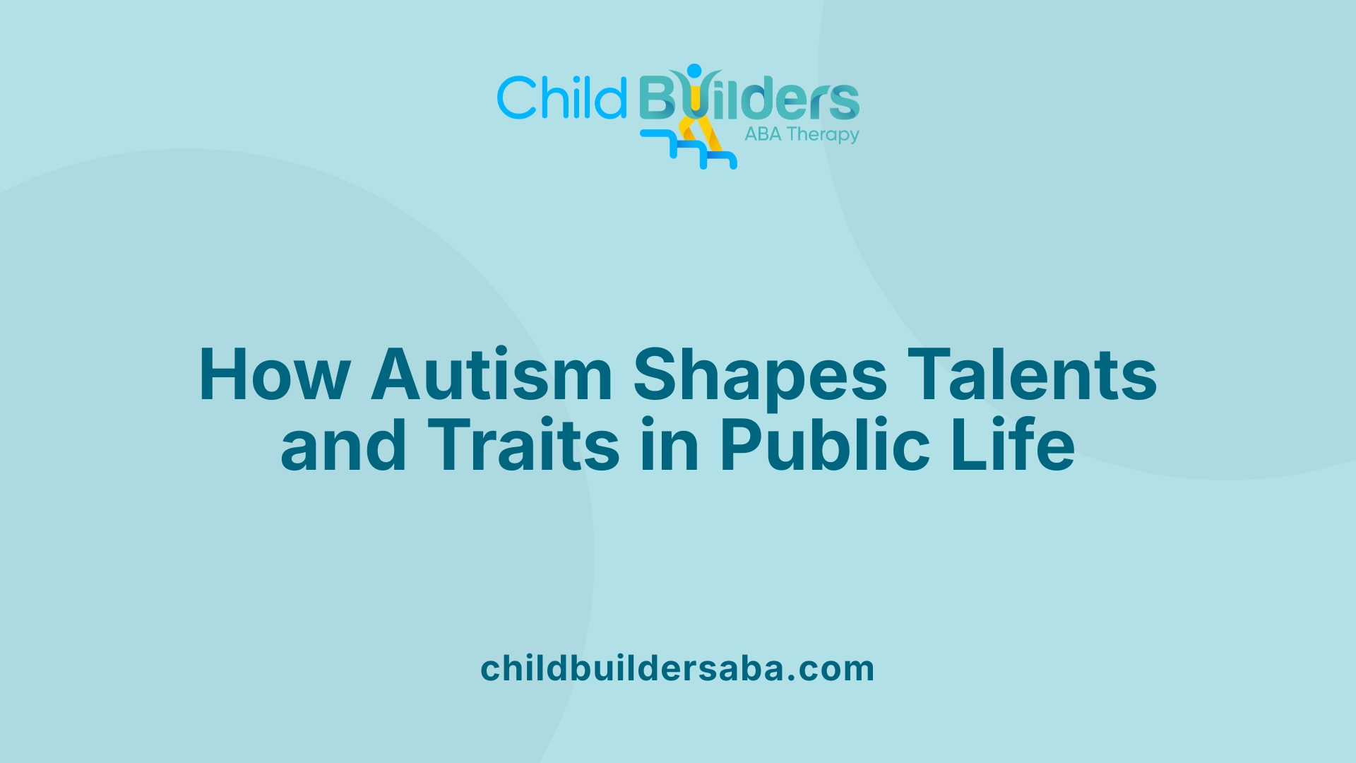 How Autism Shapes Talents and Traits in Public Life