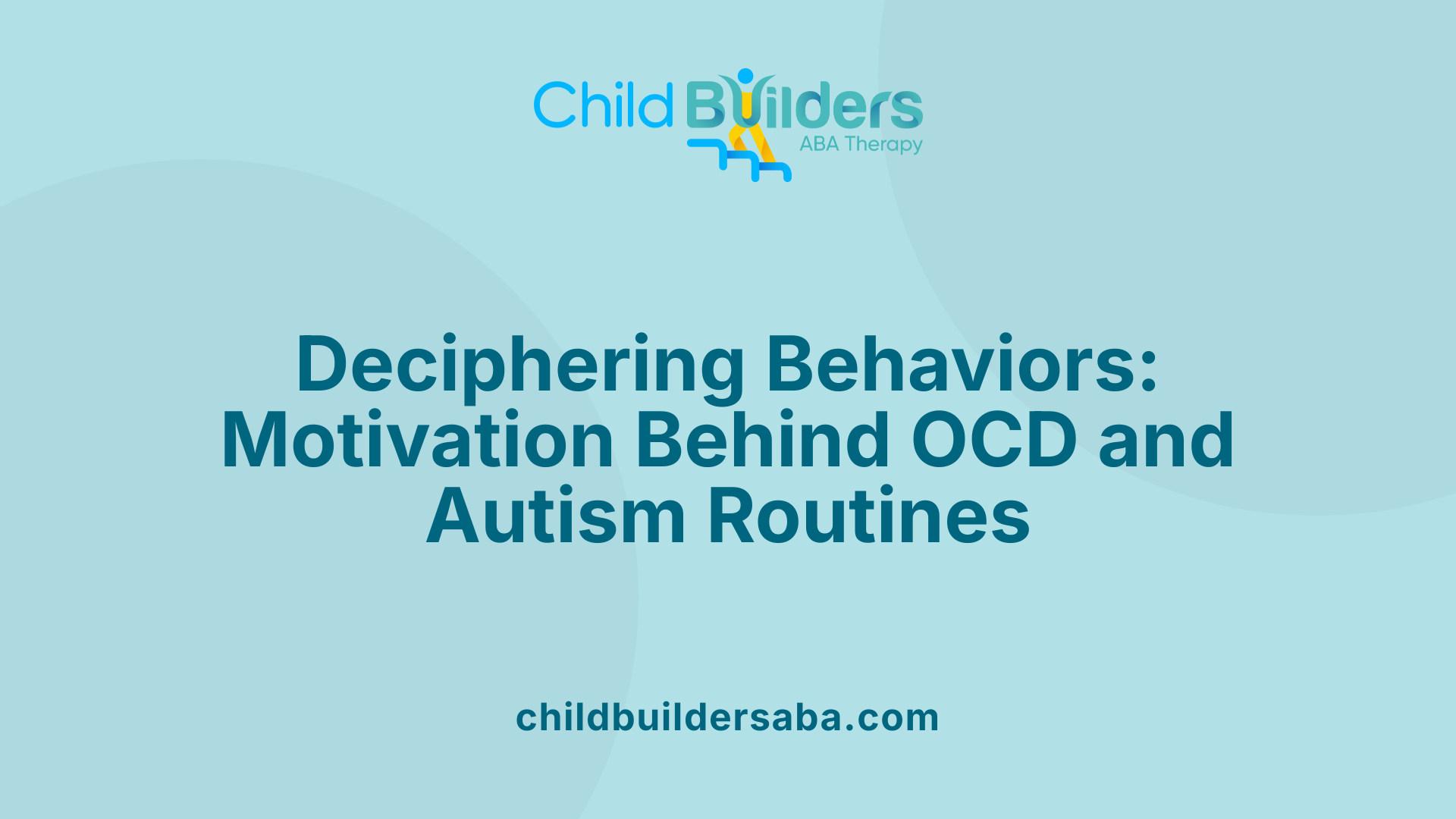 Deciphering Behaviors: Motivation Behind OCD and Autism Routines