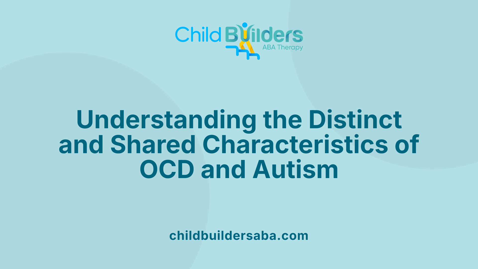 Understanding the Distinct and Shared Characteristics of OCD and Autism