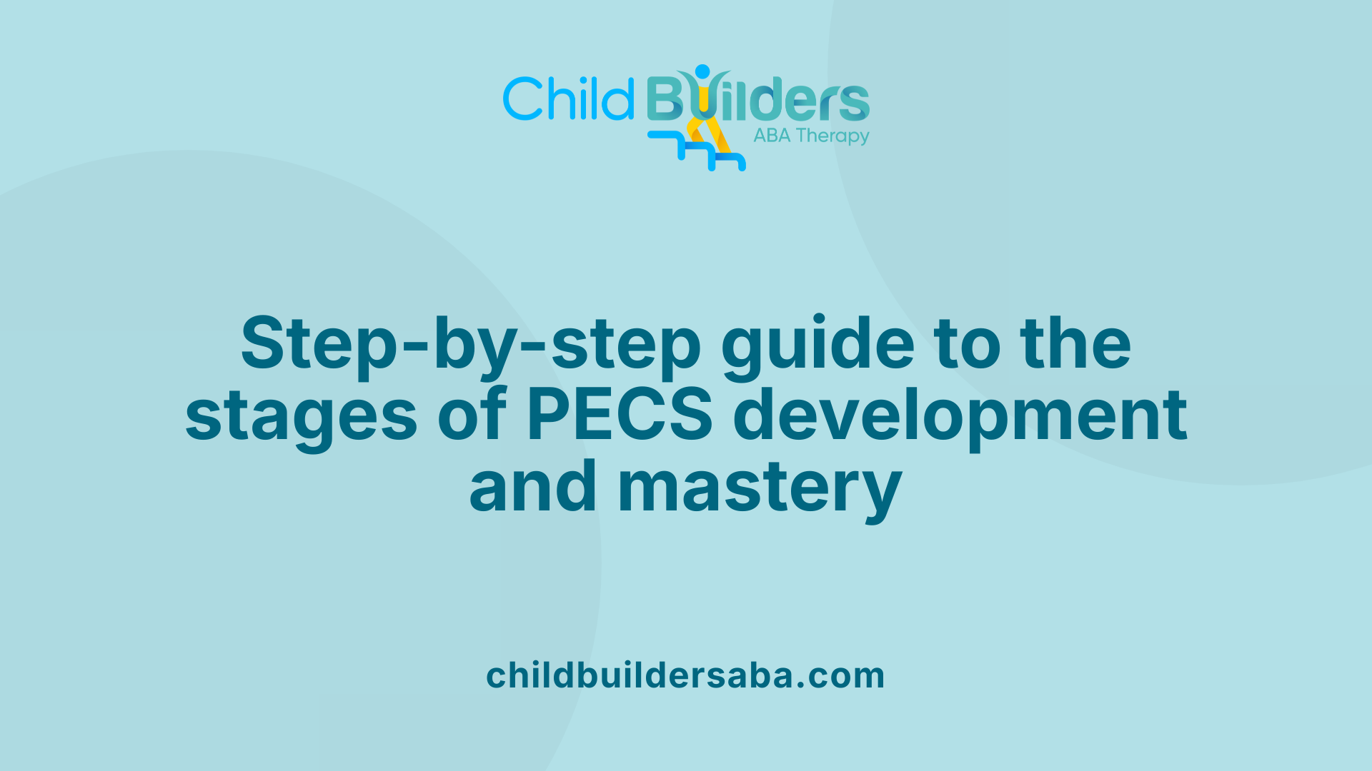 Step-by-step guide to the stages of PECS development and mastery