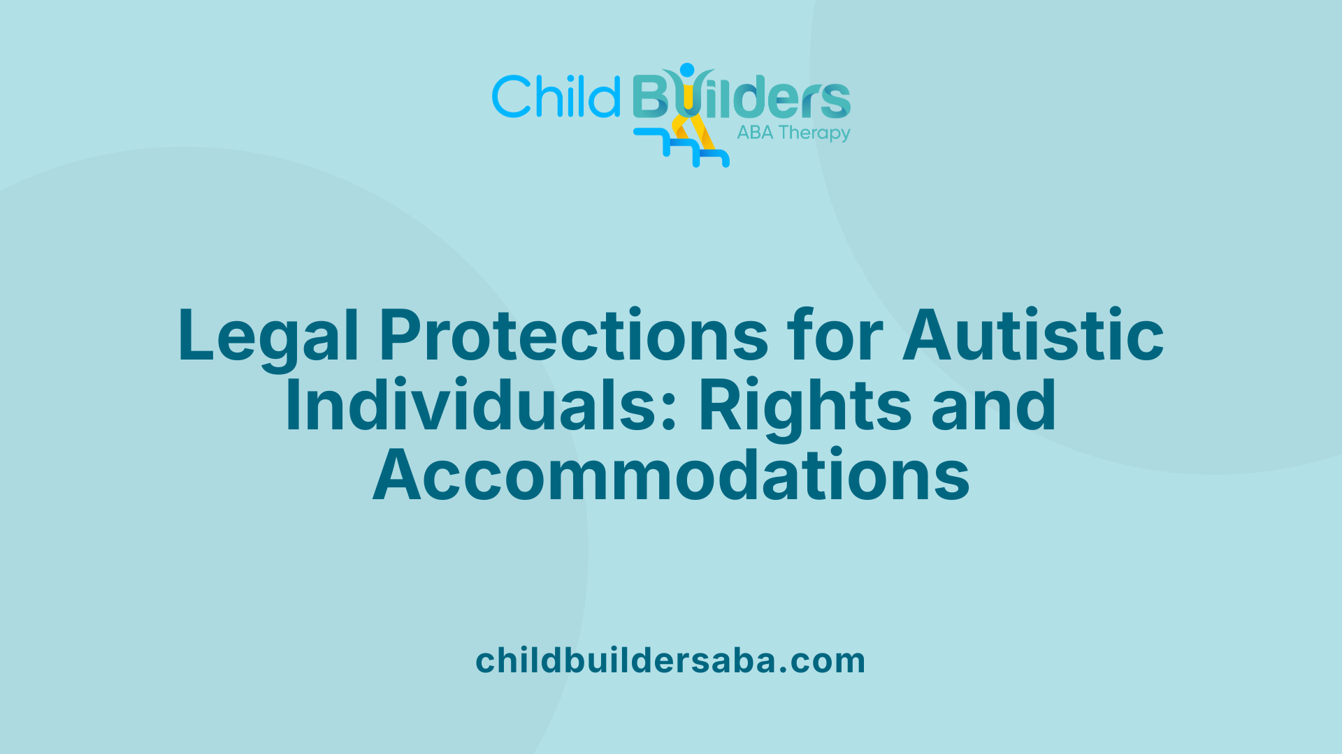 Legal Protections for Autistic Individuals: Rights and Accommodations