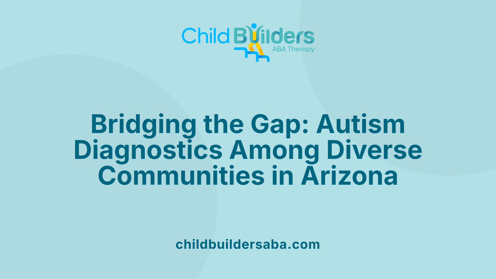 Bridging the Gap: Autism Diagnostics Among Diverse Communities in Arizona