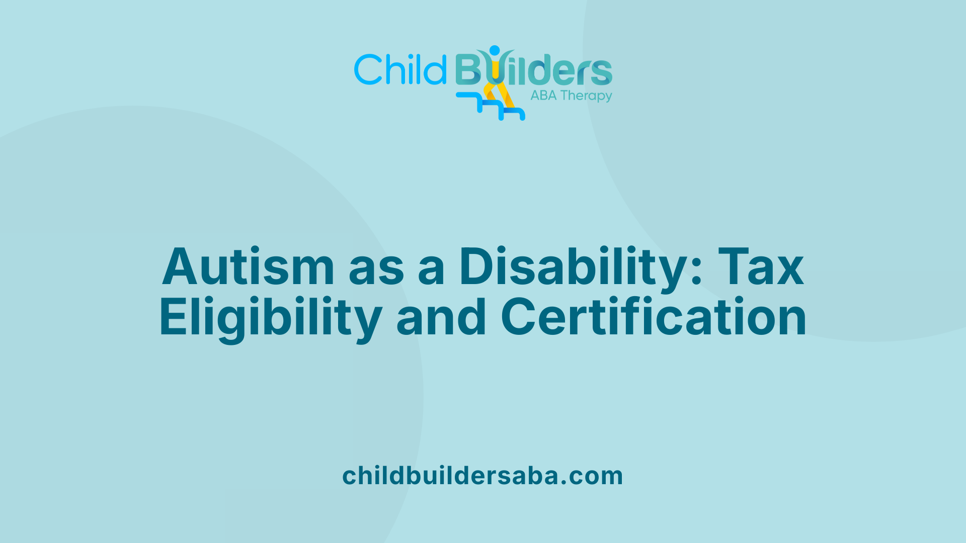 Autism as a Disability: Tax Eligibility and Certification