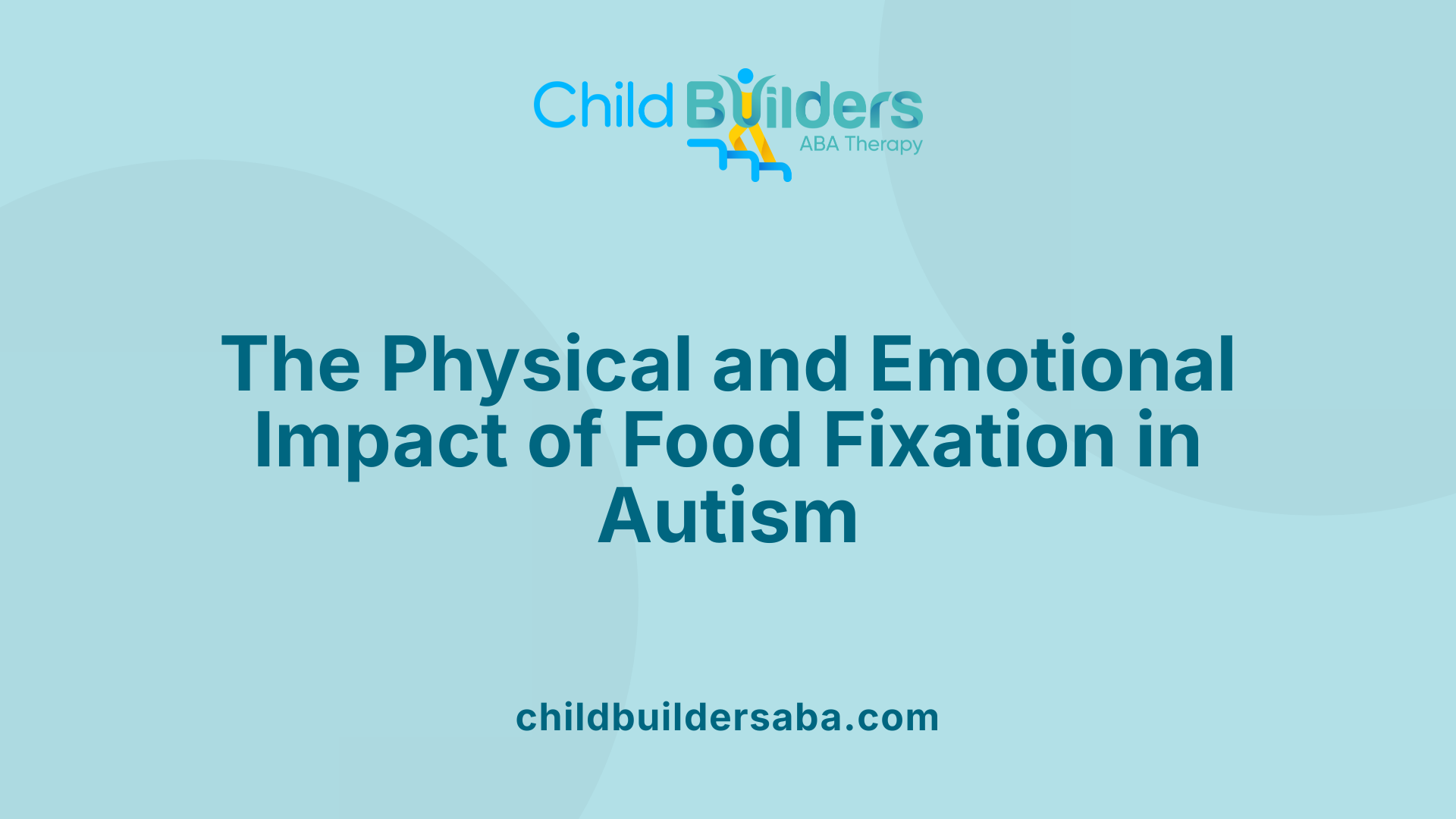The Physical and Emotional Impact of Food Fixation in Autism
