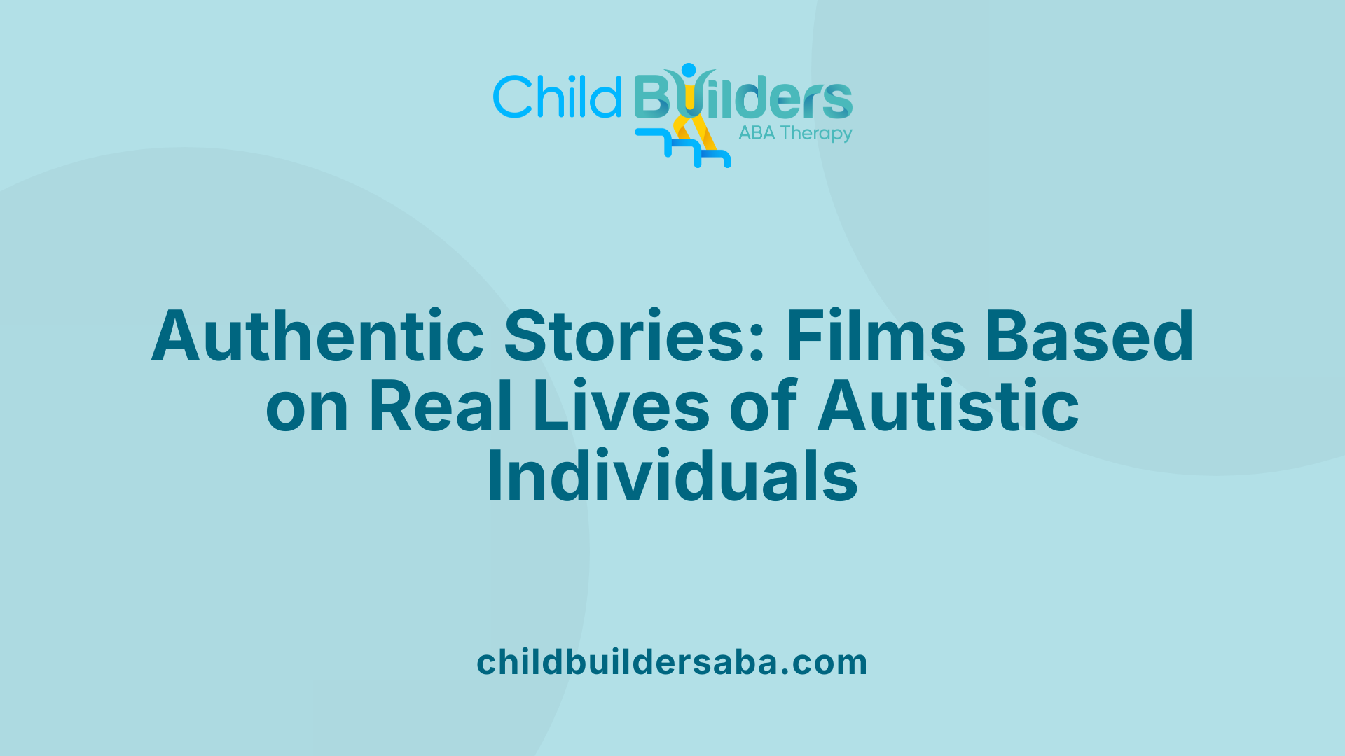 Authentic Stories: Films Based on Real Lives of Autistic Individuals