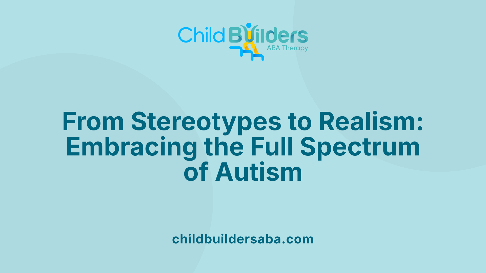 From Stereotypes to Realism: Embracing the Full Spectrum of Autism