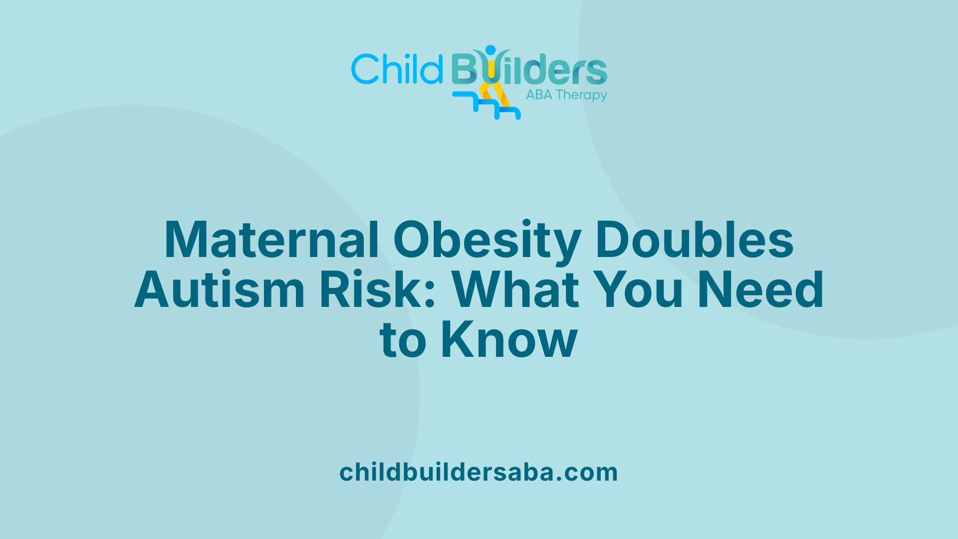 Maternal Obesity Doubles Autism Risk: What You Need to Know