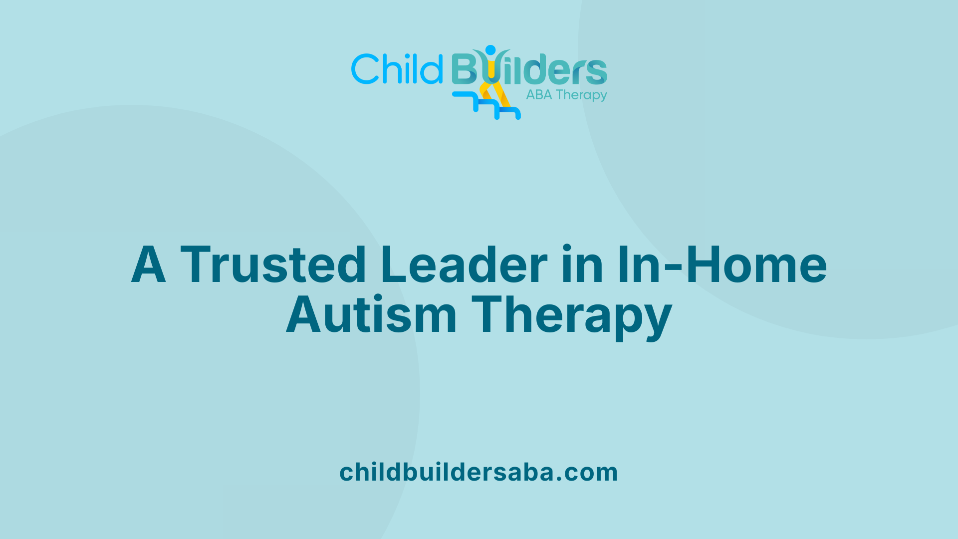 A Trusted Leader in In-Home Autism Therapy
