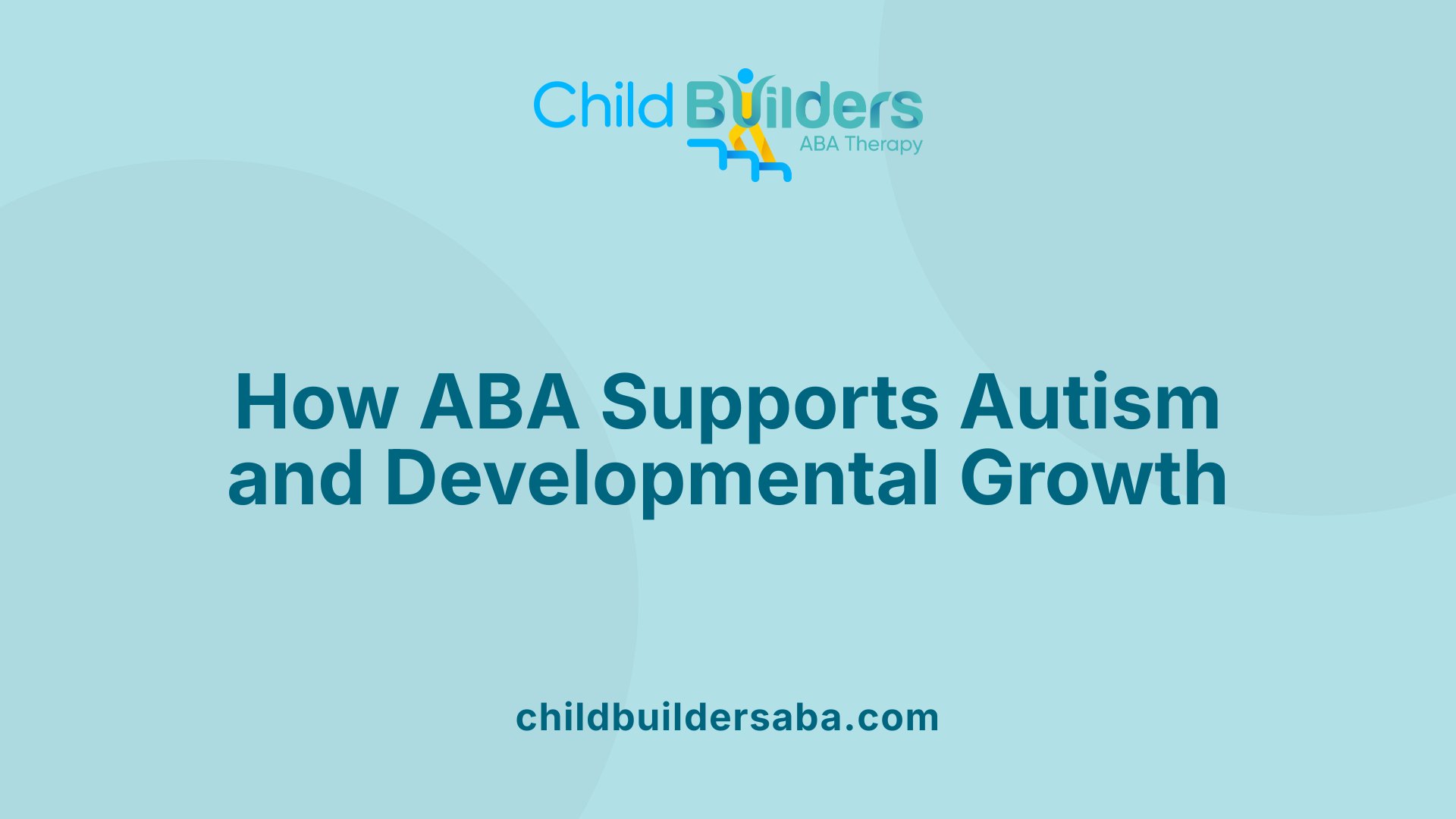 How ABA Supports Autism and Developmental Growth