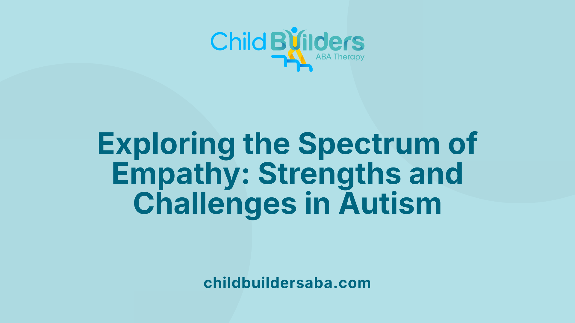 Exploring the Spectrum of Empathy: Strengths and Challenges in Autism