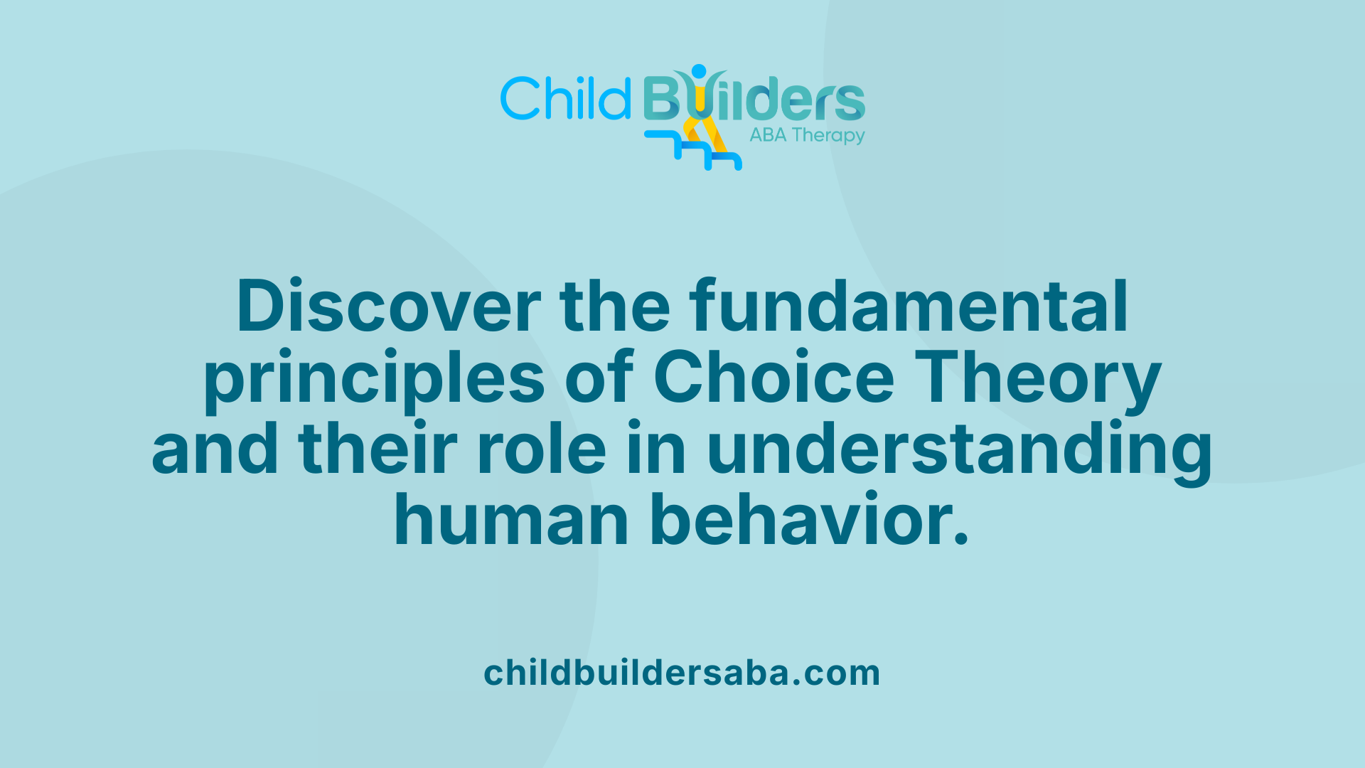 Discover the fundamental principles of Choice Theory and their role in understanding human behavior.
