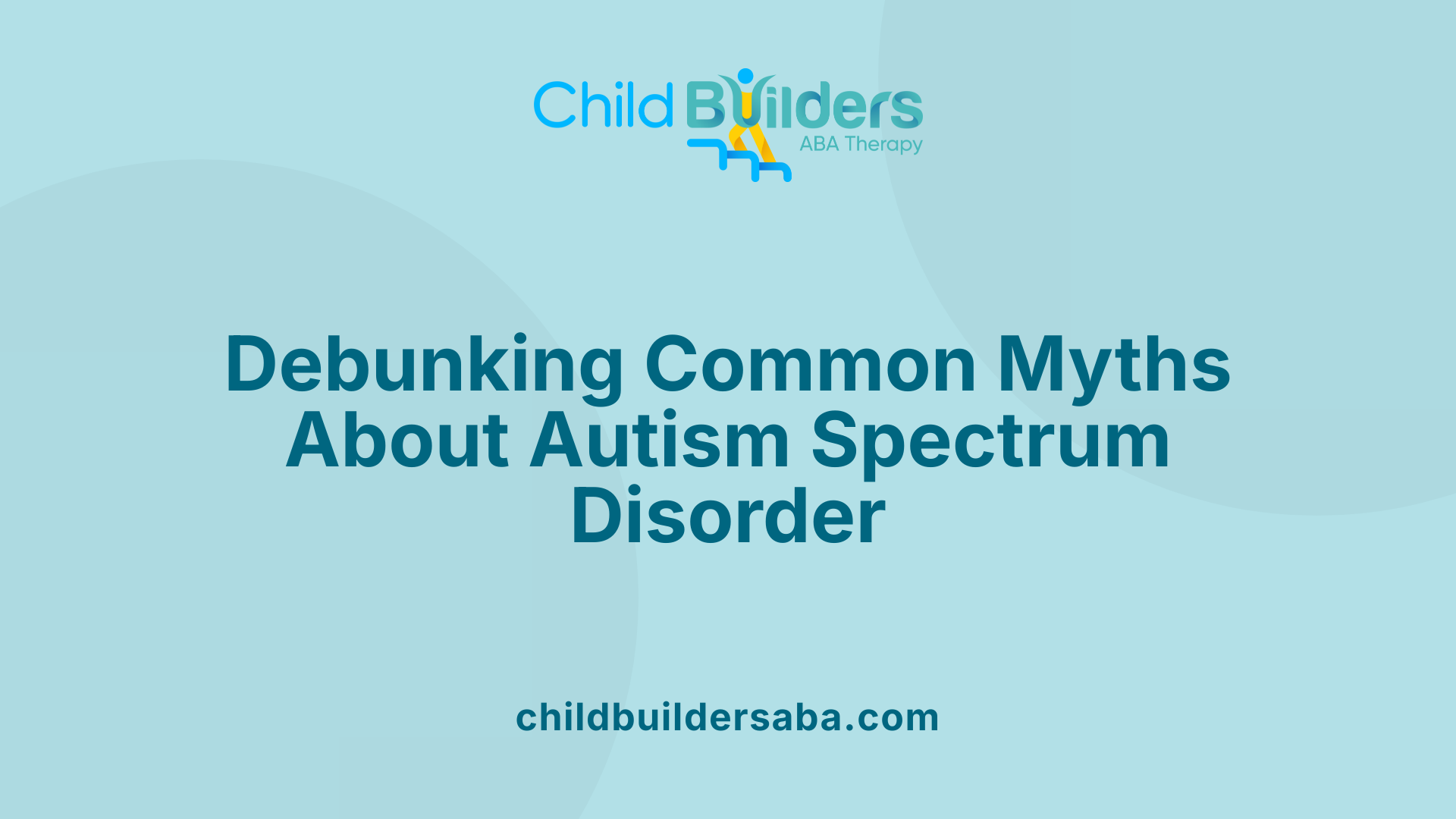 Debunking Common Myths About Autism Spectrum Disorder