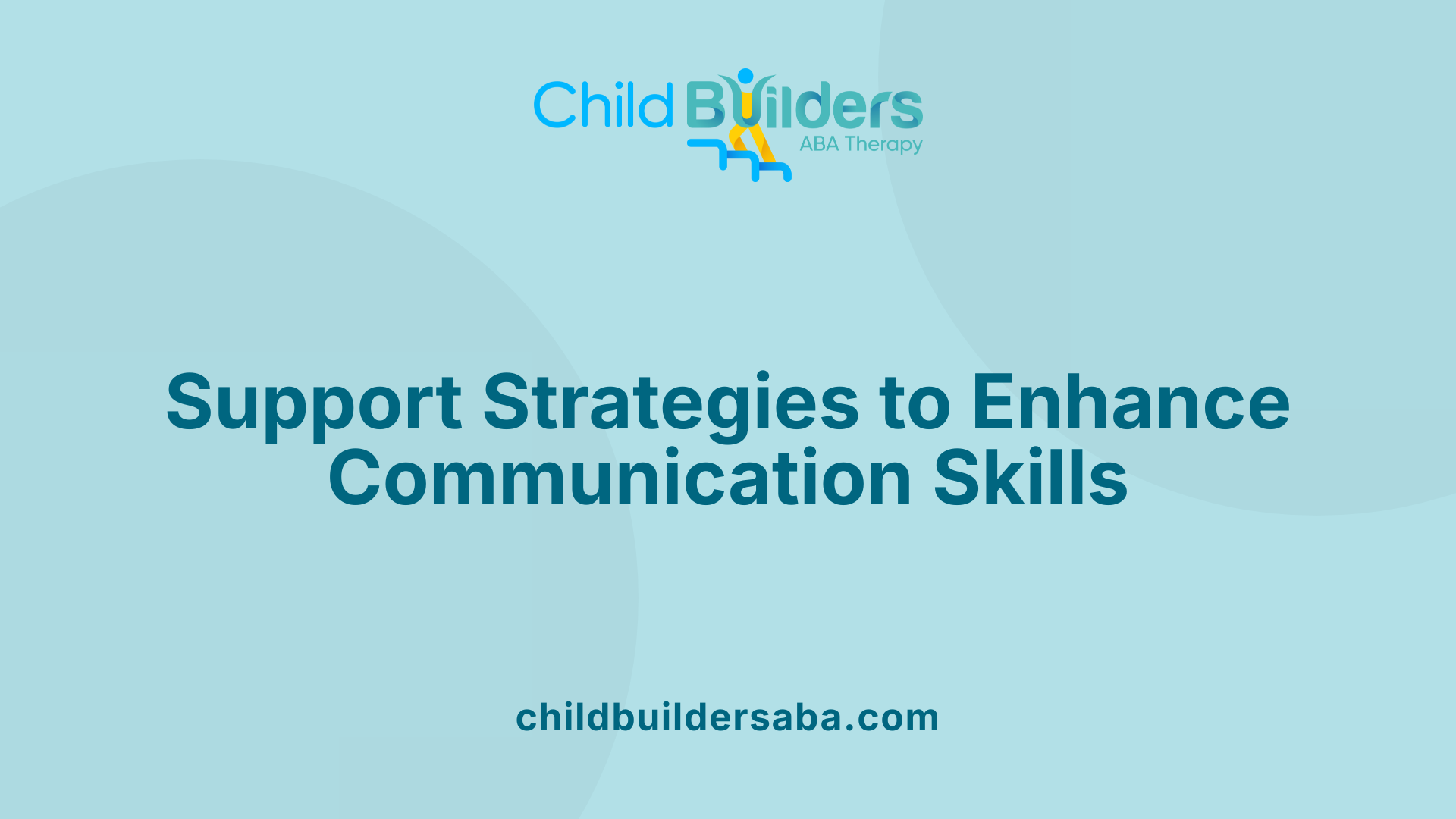Support Strategies to Enhance Communication Skills