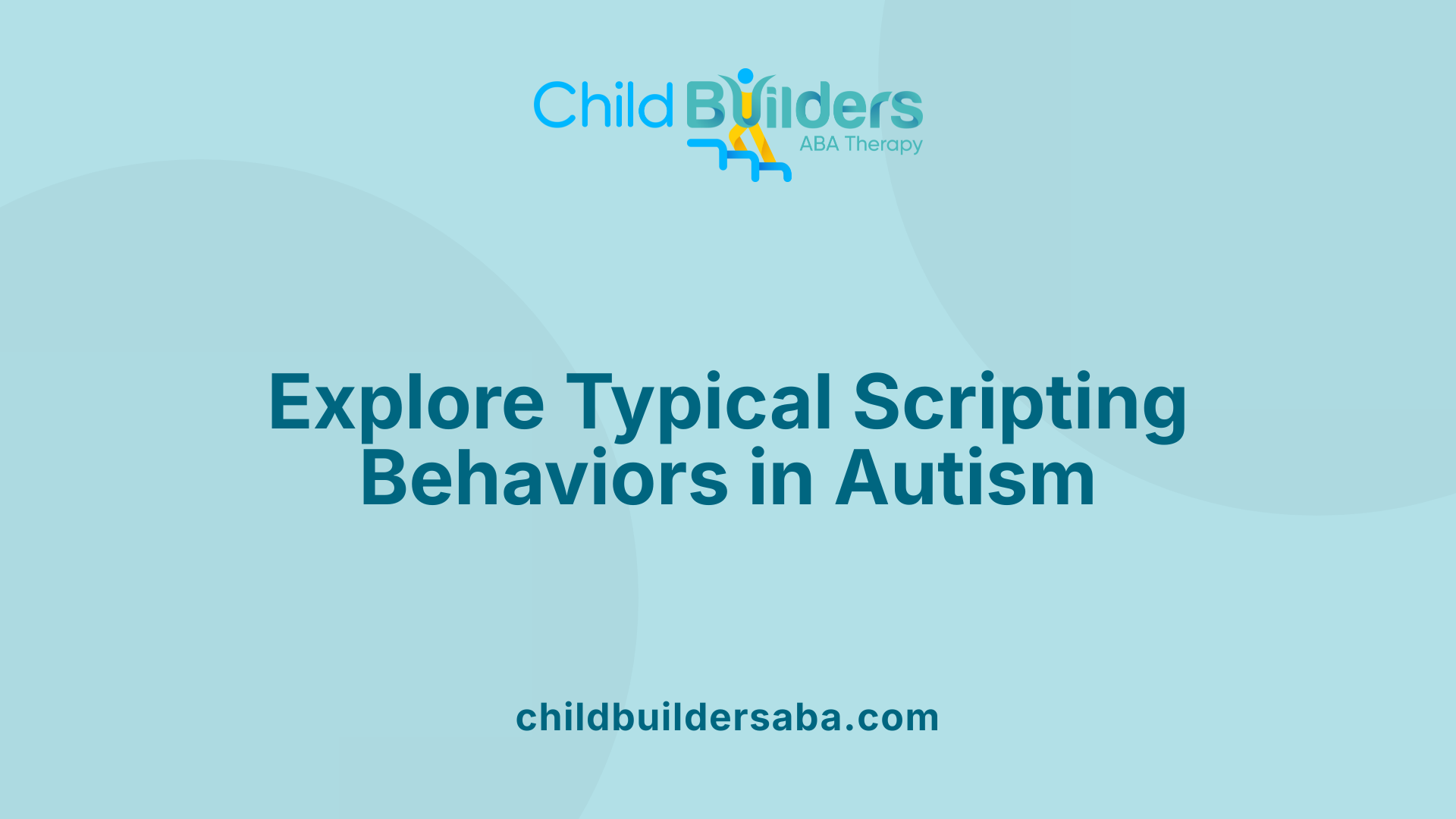 Explore Typical Scripting Behaviors in Autism