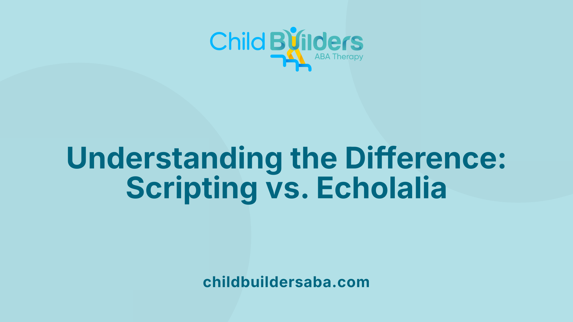 Understanding the Difference: Scripting vs. Echolalia