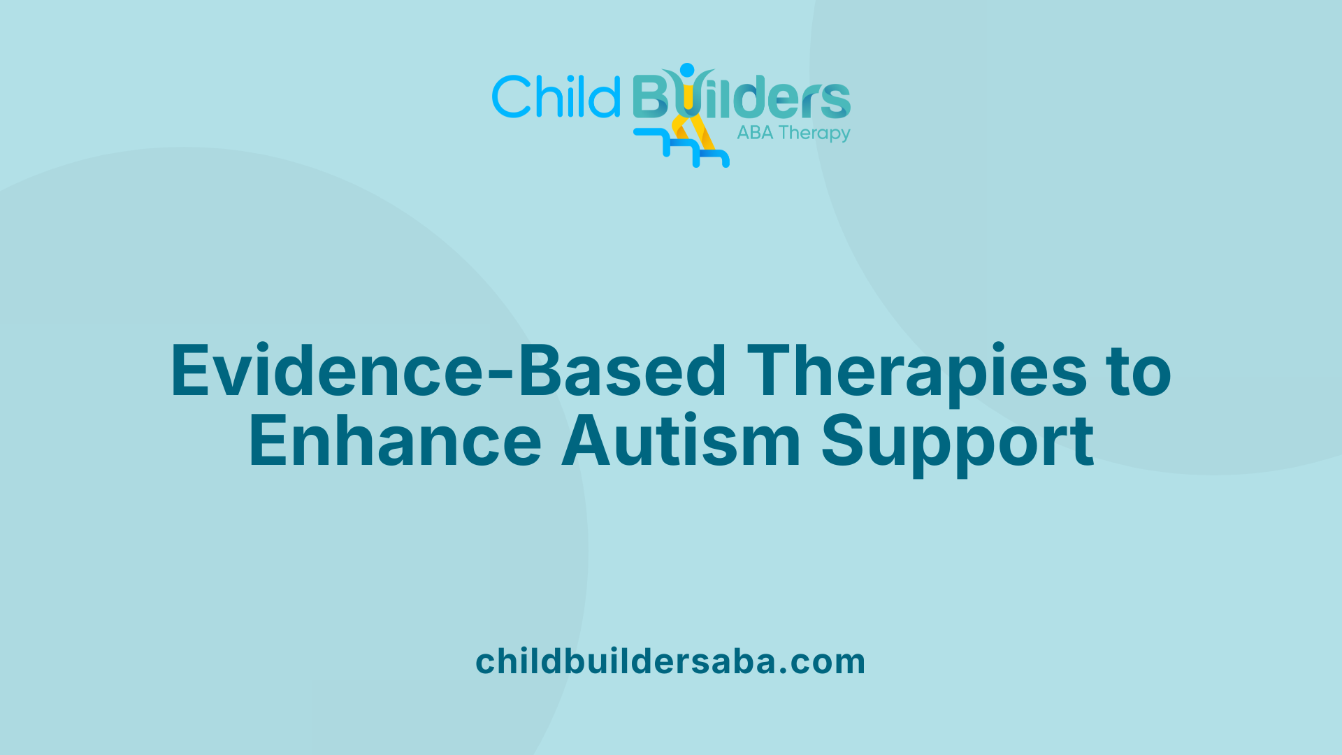 Evidence-Based Therapies to Enhance Autism Support