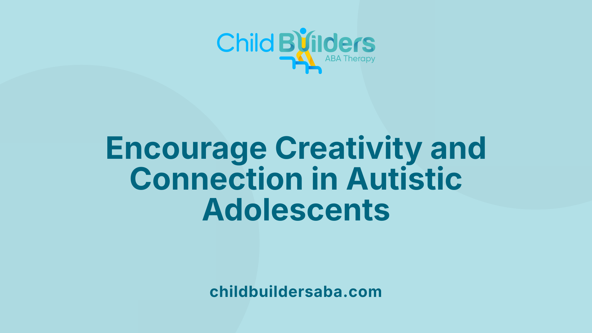 Encourage Creativity and Connection in Autistic Adolescents