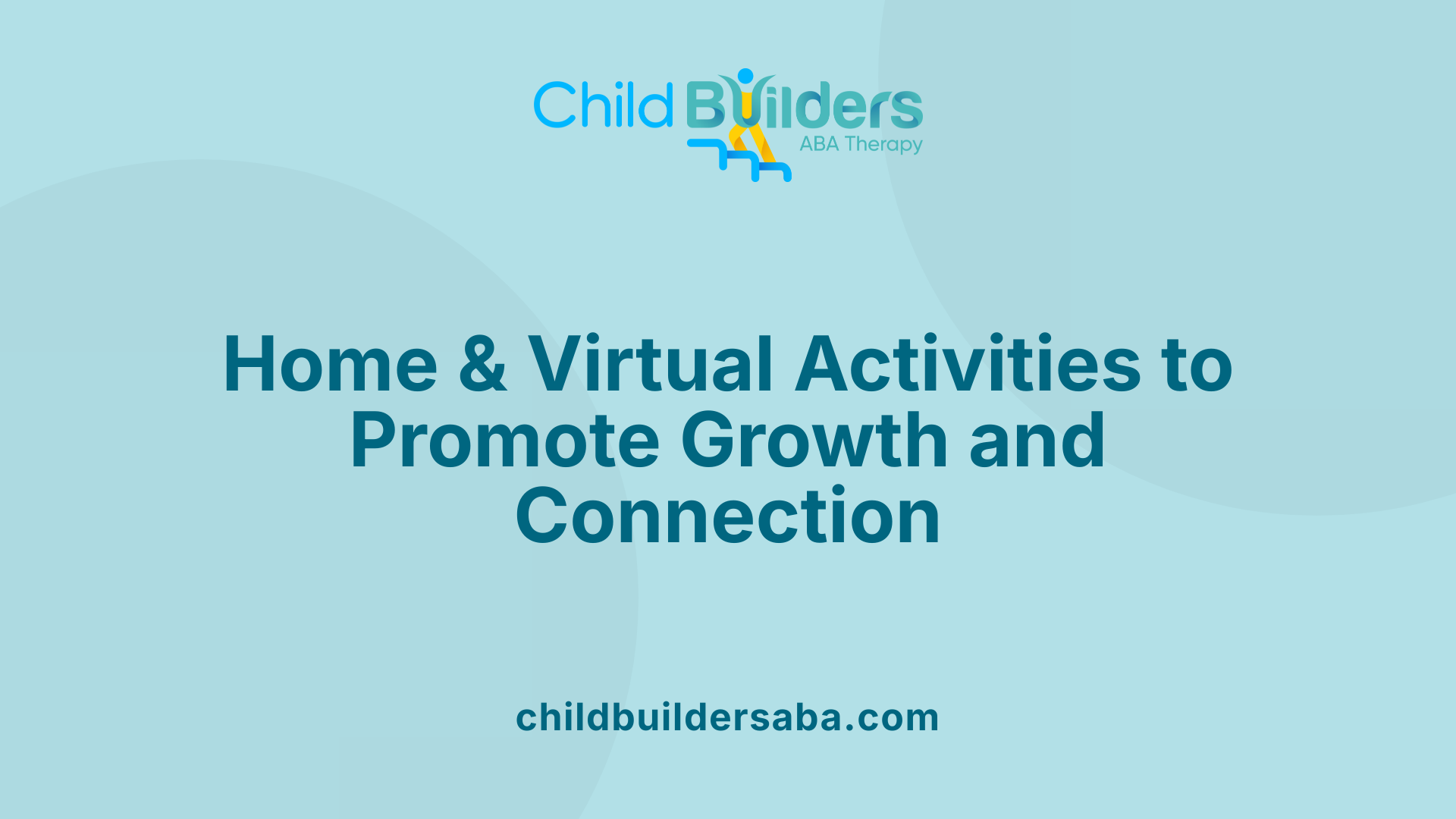 Home &amp; Virtual Activities to Promote Growth and Connection