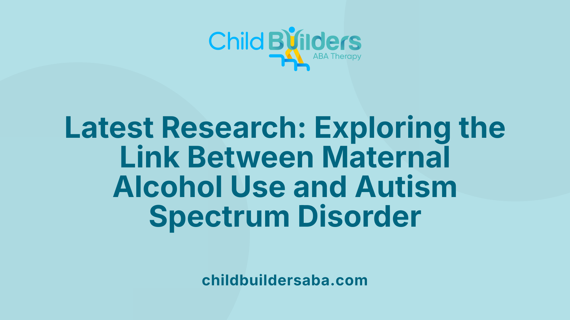 Latest Research: Exploring the Link Between Maternal Alcohol Use and Autism Spectrum Disorder