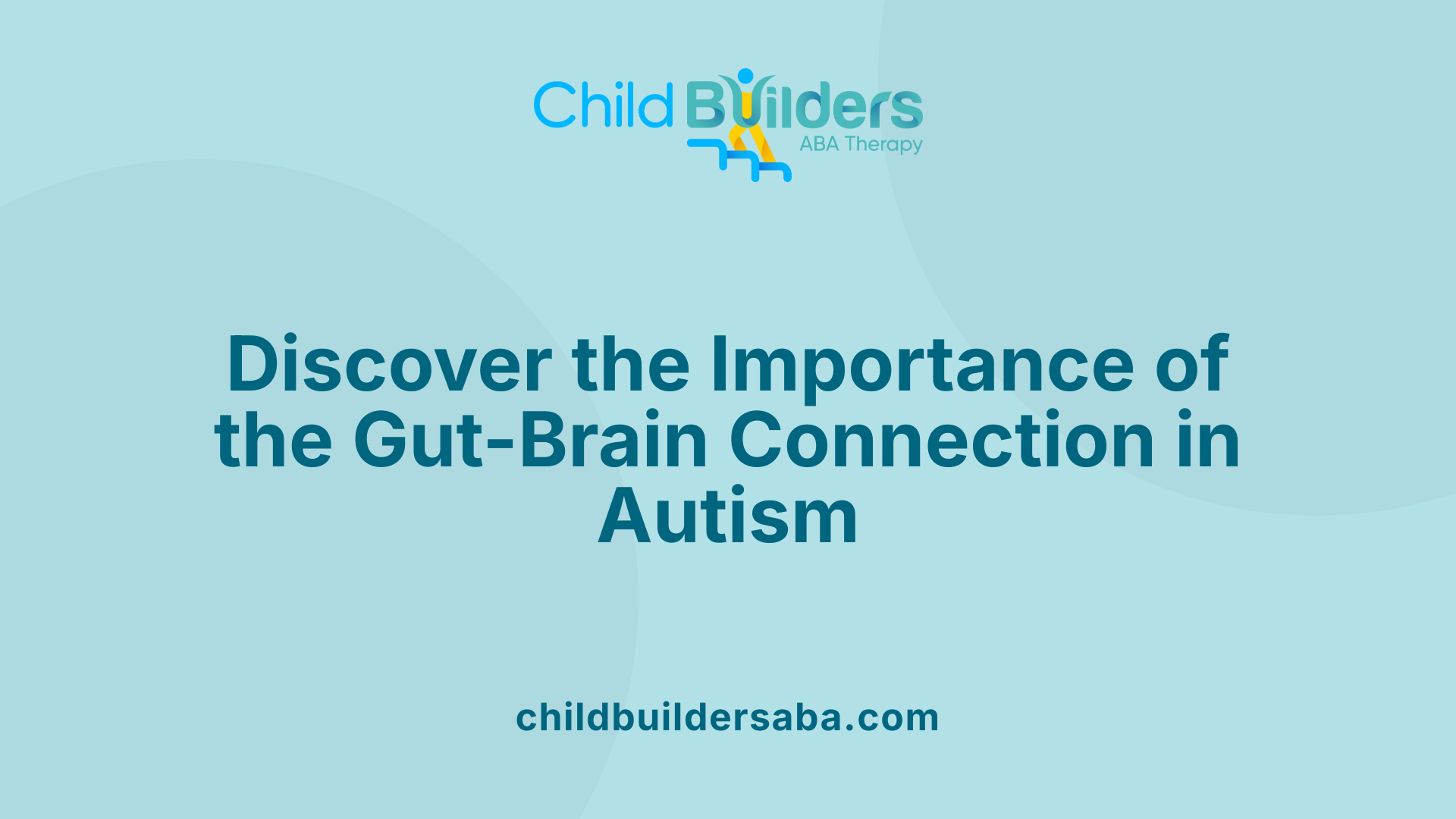 Discover the Importance of the Gut-Brain Connection in Autism