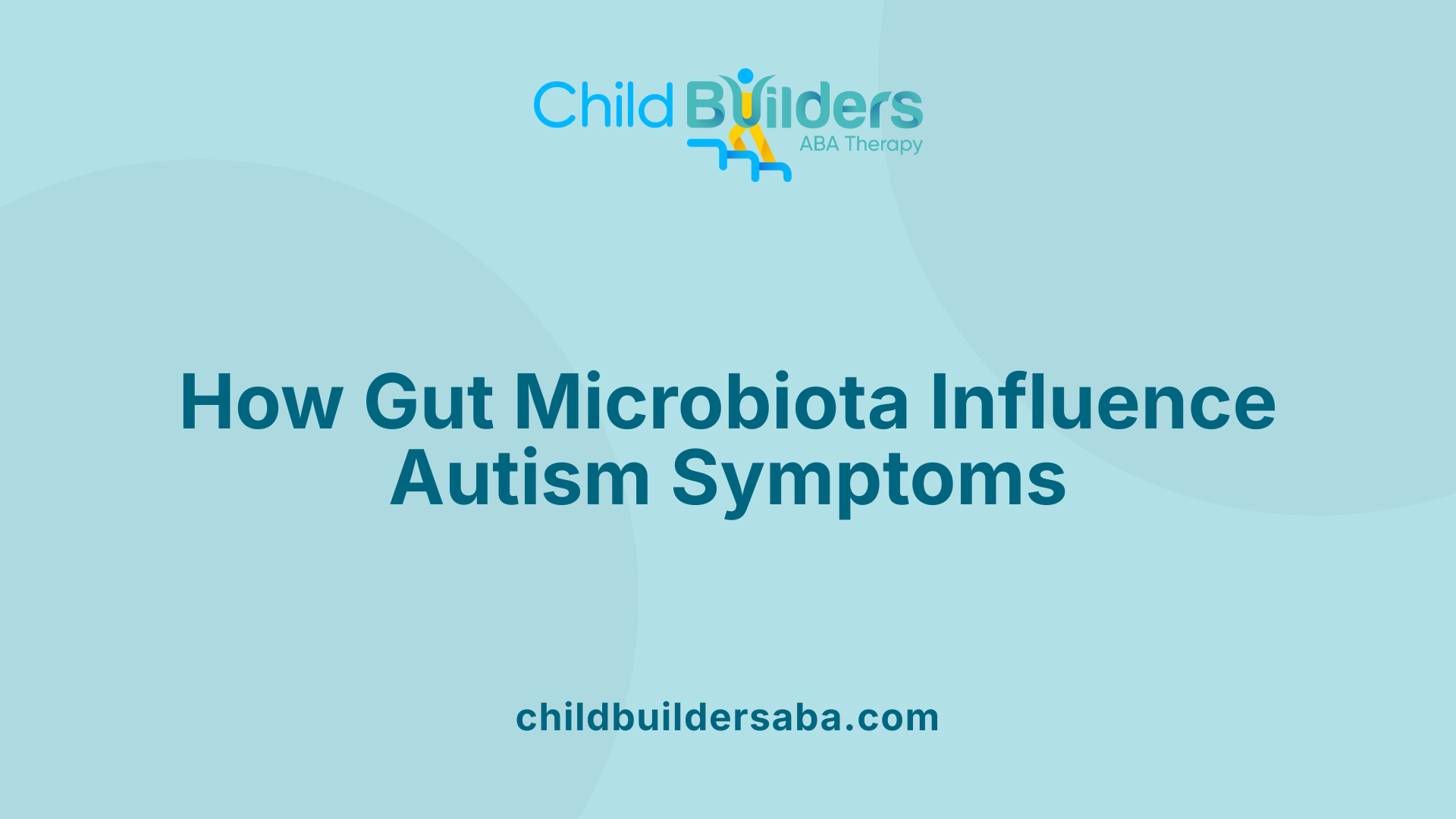 How Gut Microbiota Influence Autism Symptoms